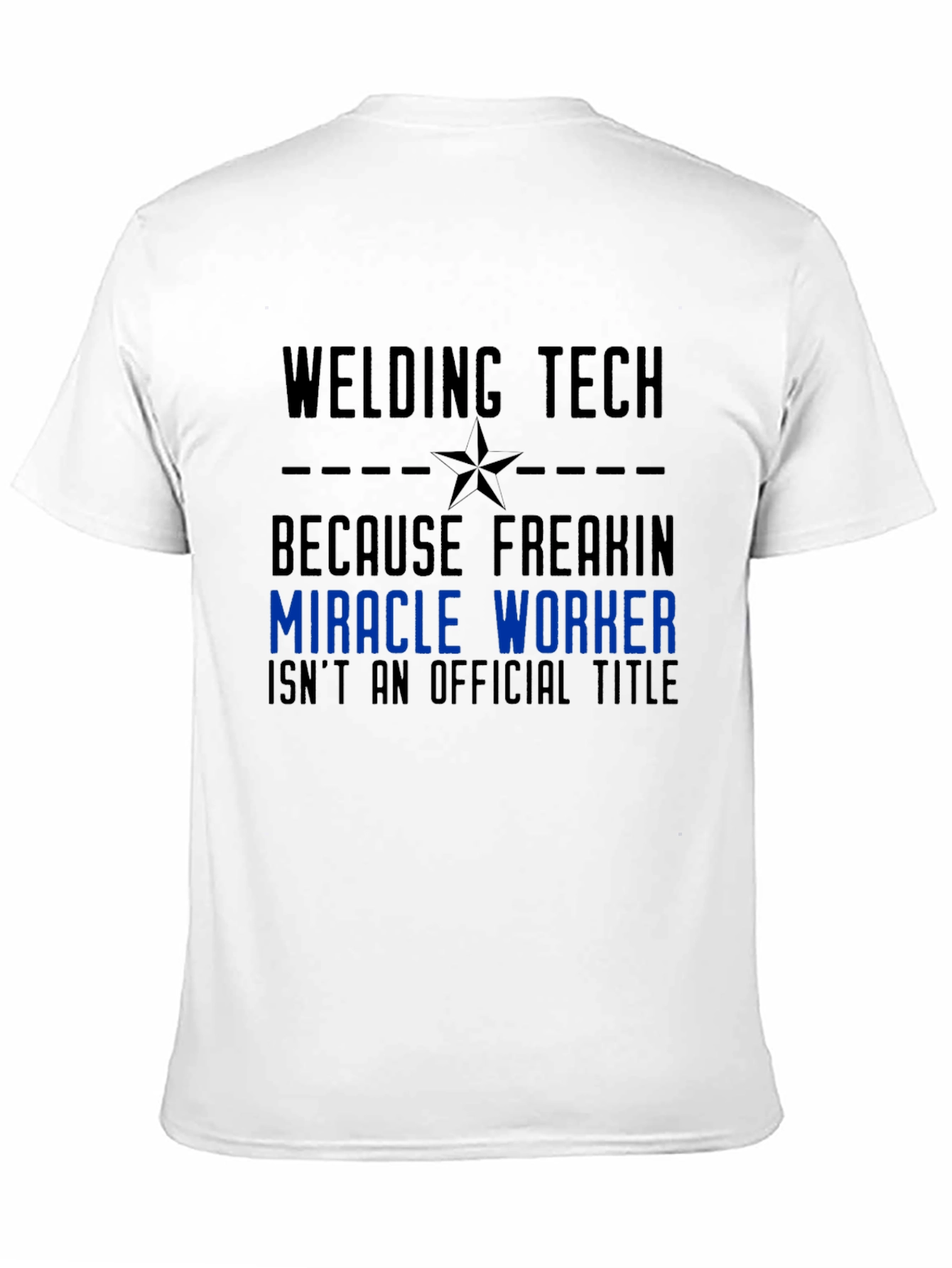 Welding Tech Miracle Worker Graphic T-Shirt