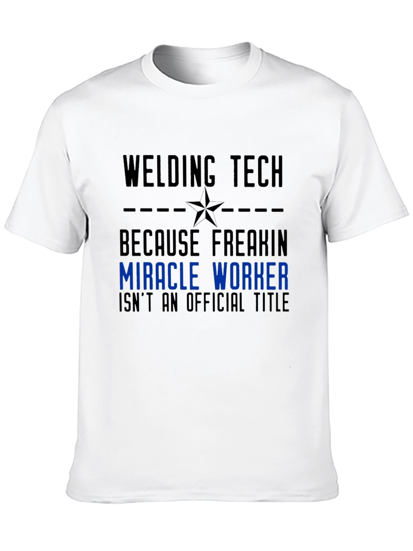 Welding Tech Miracle Worker Graphic T-Shirt
