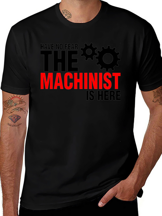Machinist T-Shirt - No Fear The Machinist Is Here!