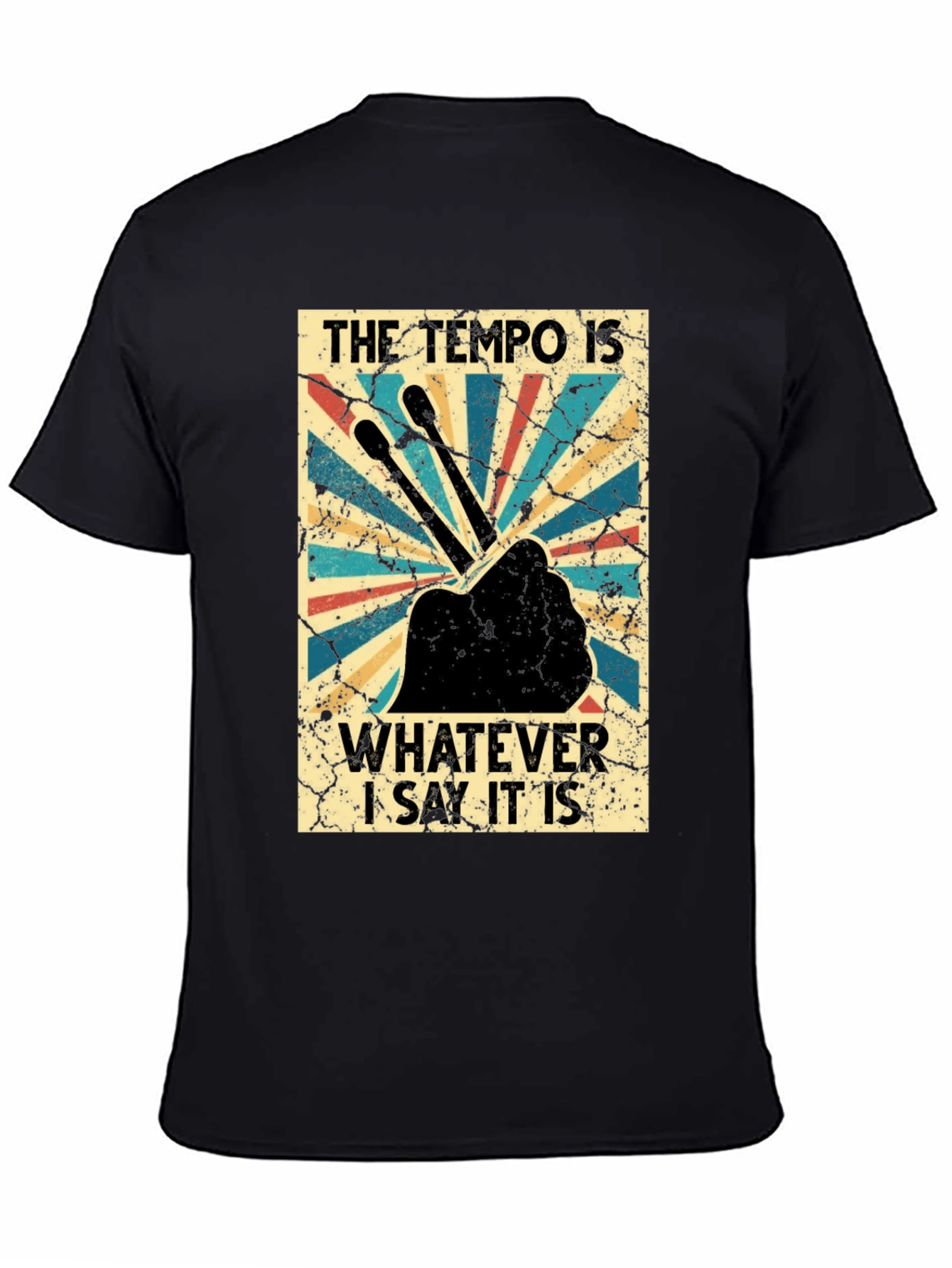 The Tempo Is Whatever I Say It Is T-Shirt
