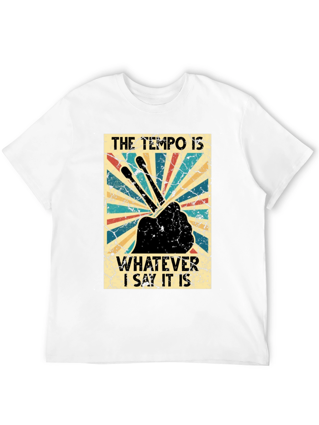 The Tempo Is Whatever I Say It Is T-Shirt