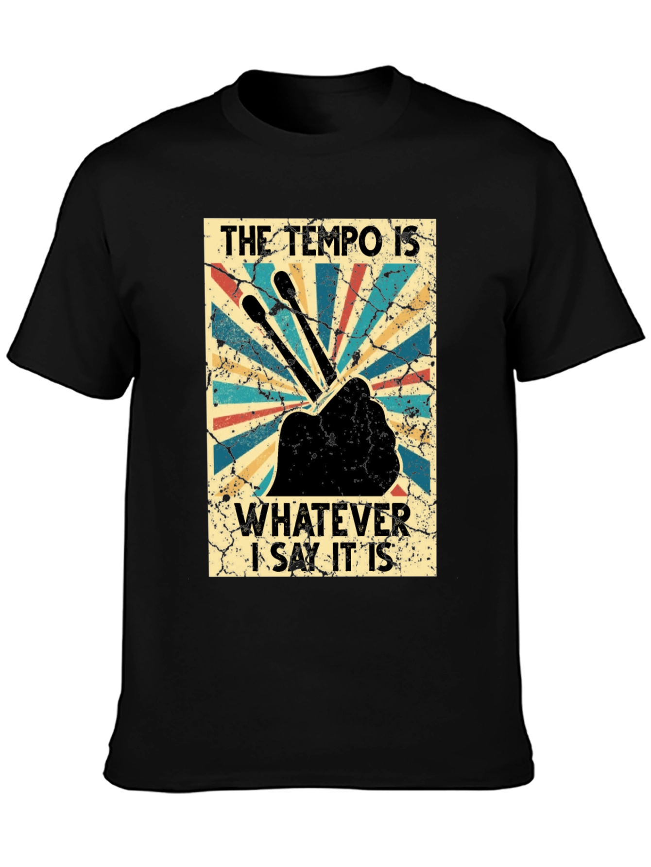 The Tempo Is Whatever I Say It Is T-Shirt