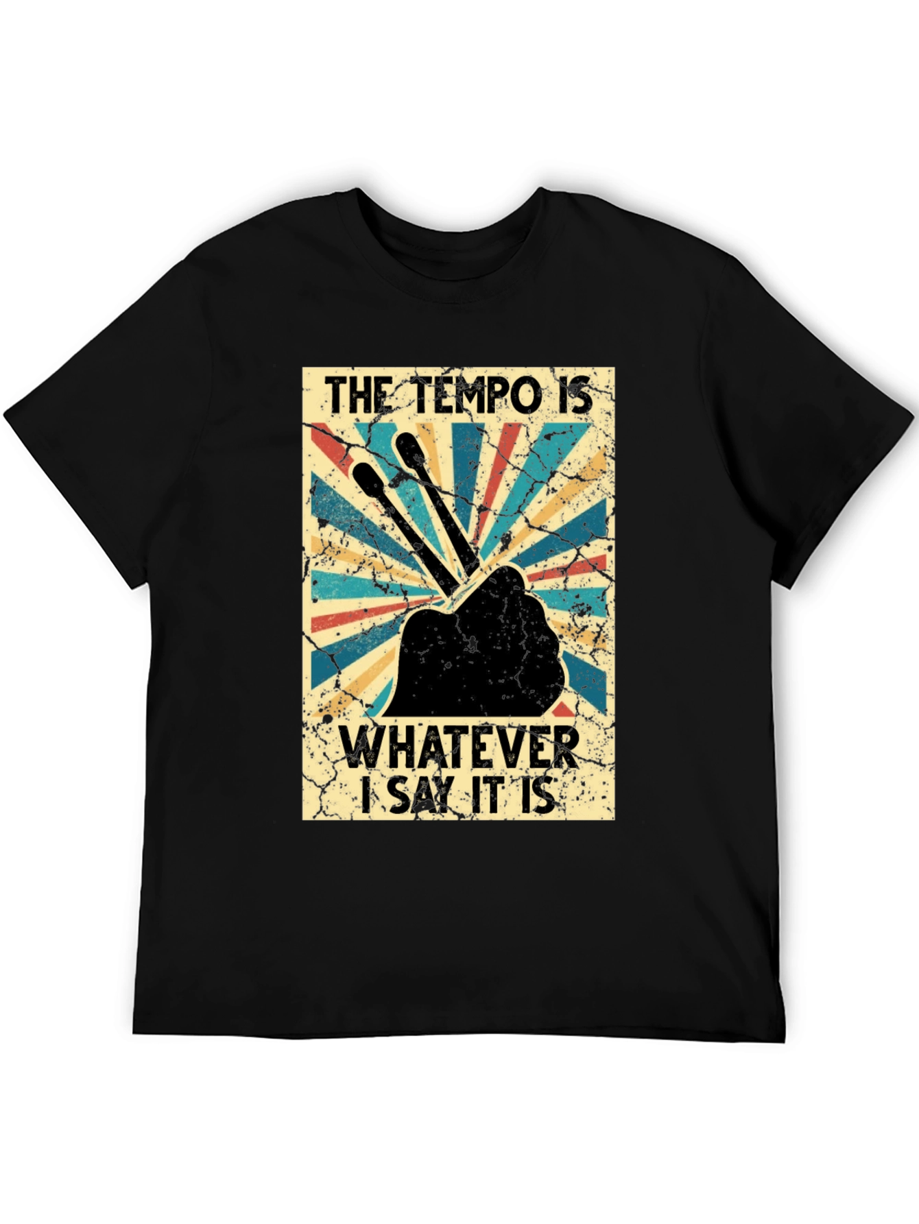 The Tempo Is Whatever I Say It Is T-Shirt