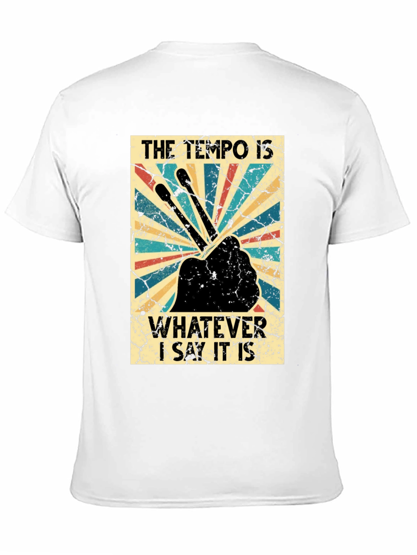The Tempo Is Whatever I Say It Is T-Shirt