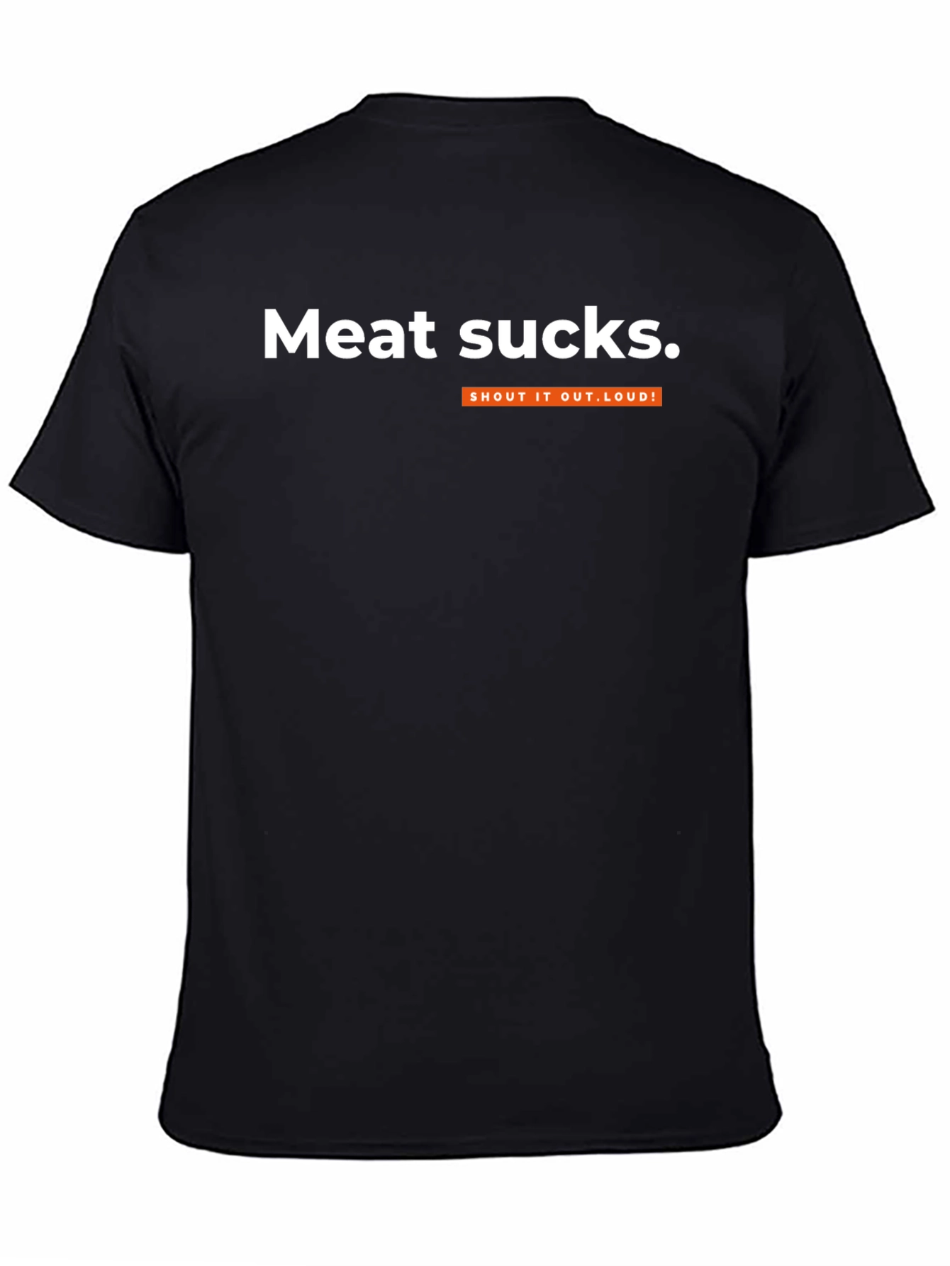 Meat Sucks T-Shirt - Shout It Out Loud!