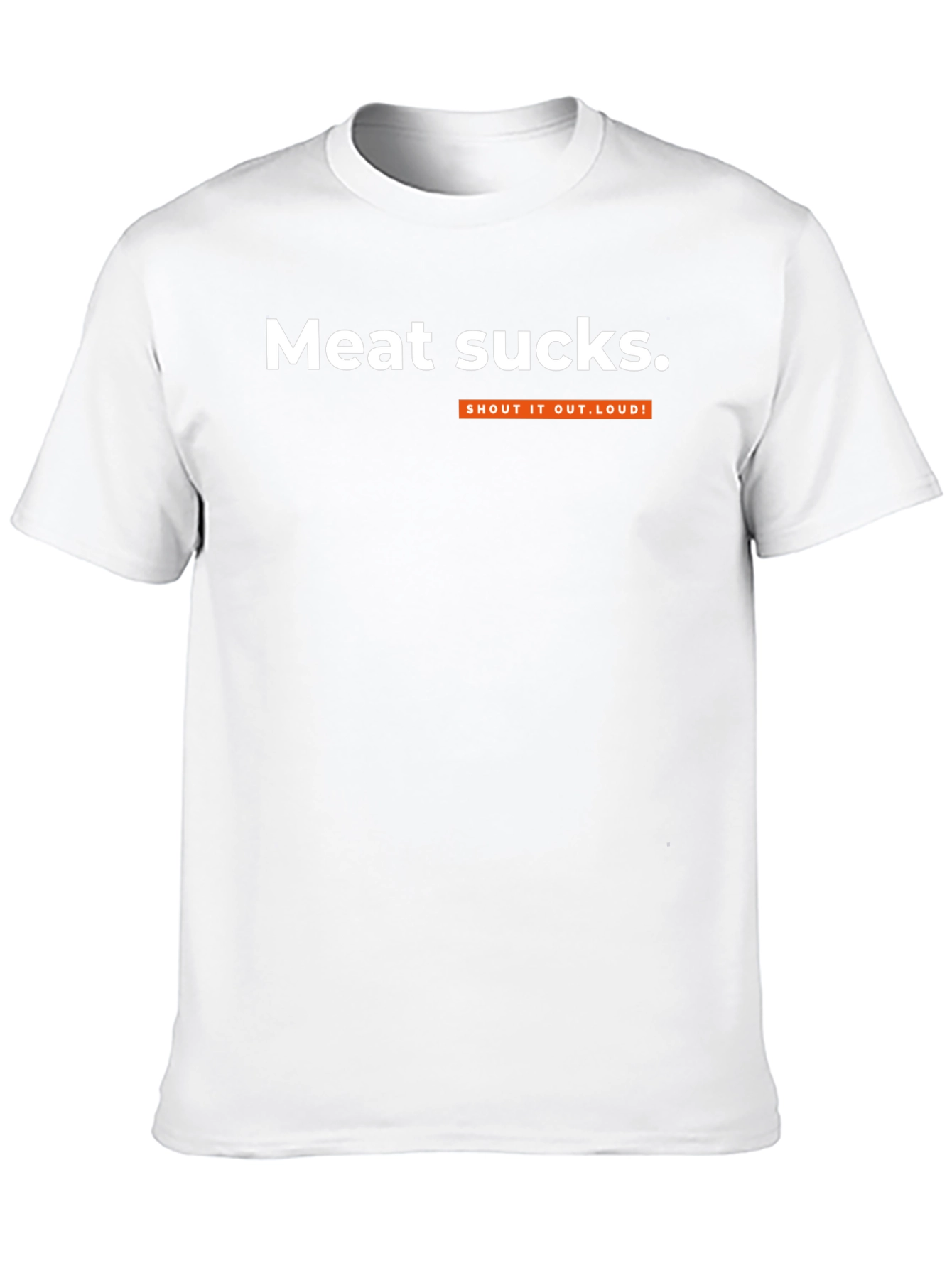 Meat Sucks T-Shirt - Shout It Out Loud!