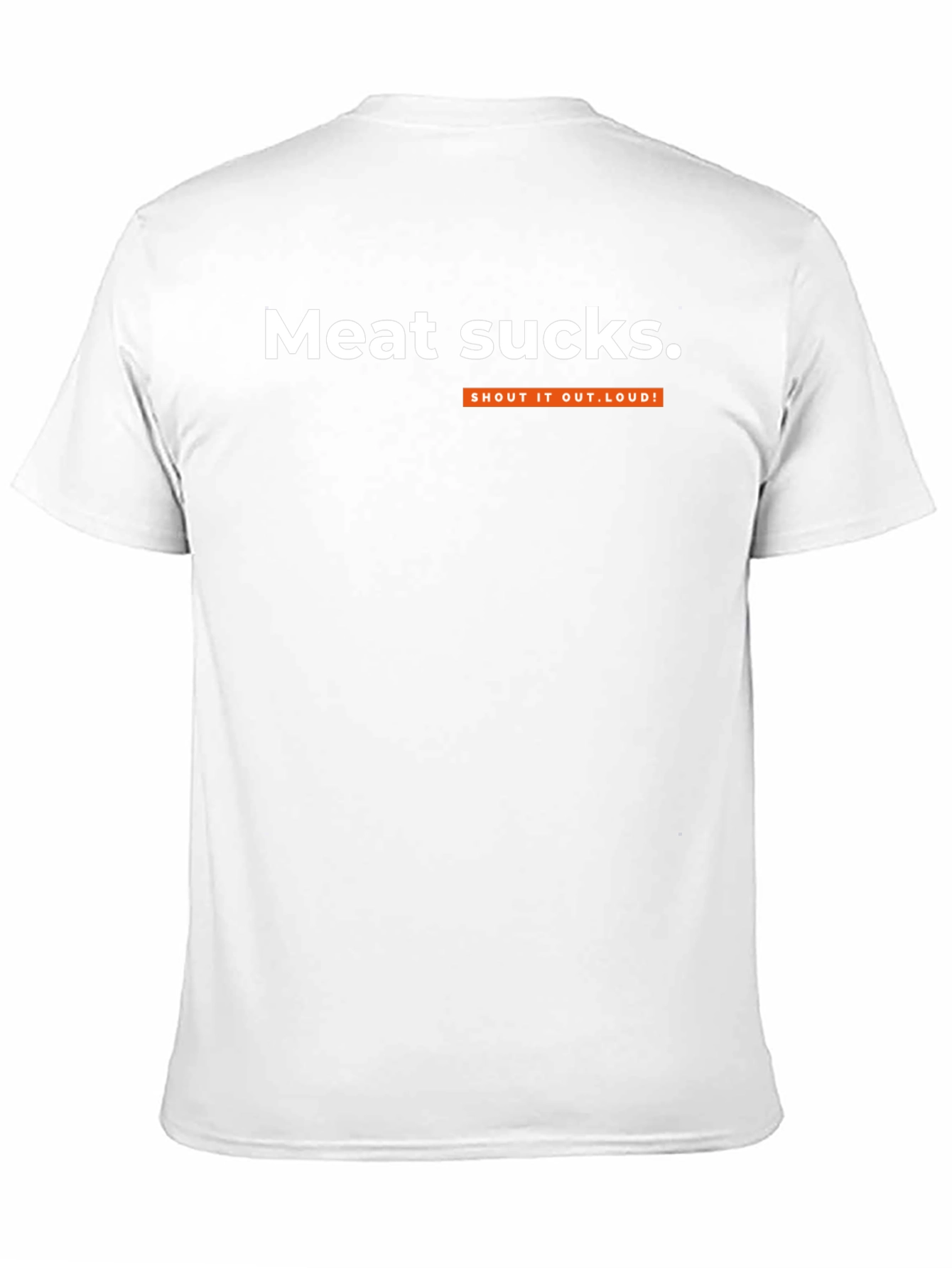 Meat Sucks T-Shirt - Shout It Out Loud!