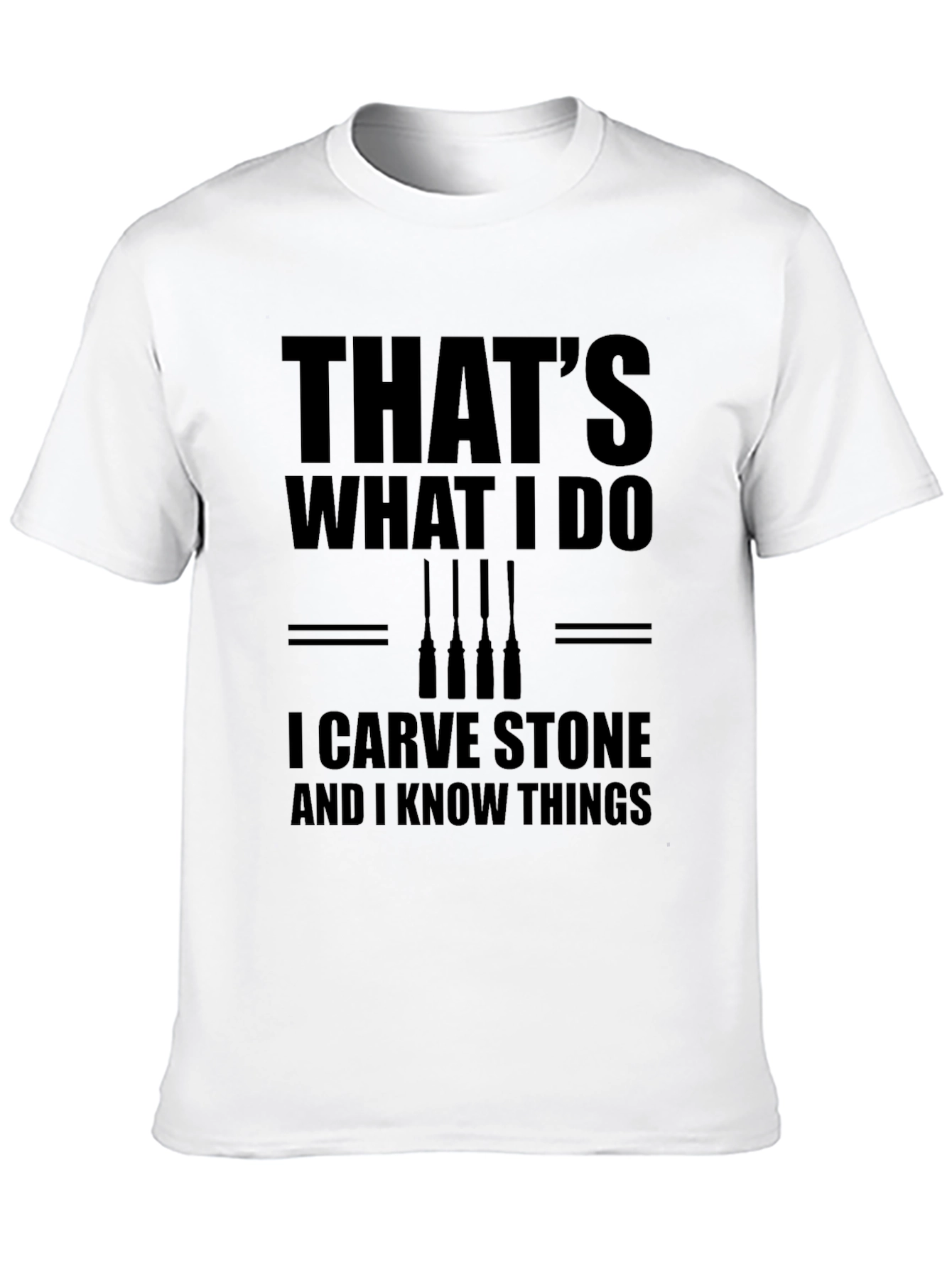 Stone Carver T-Shirt - Thats What I Do!