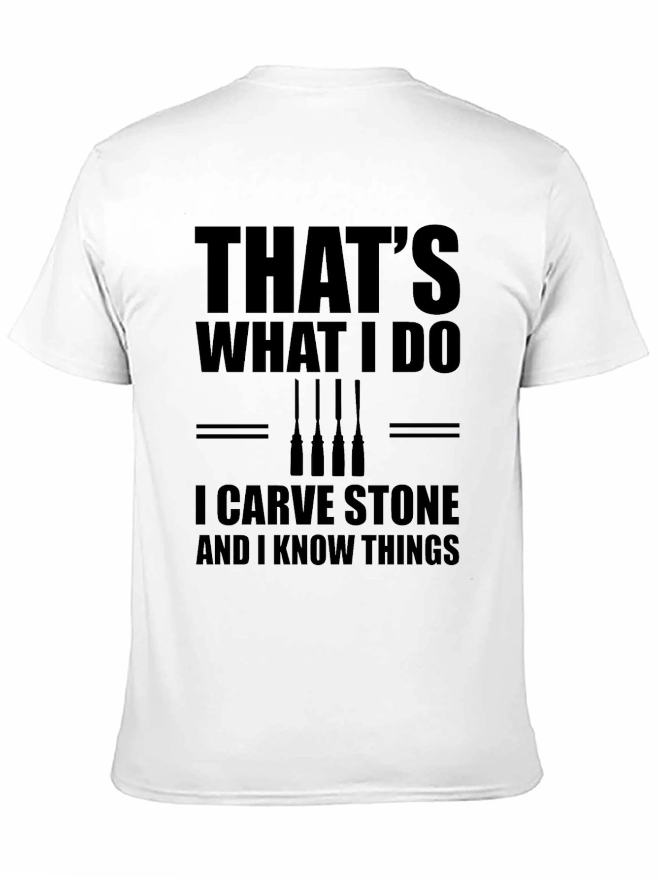 Stone Carver T-Shirt - Thats What I Do!