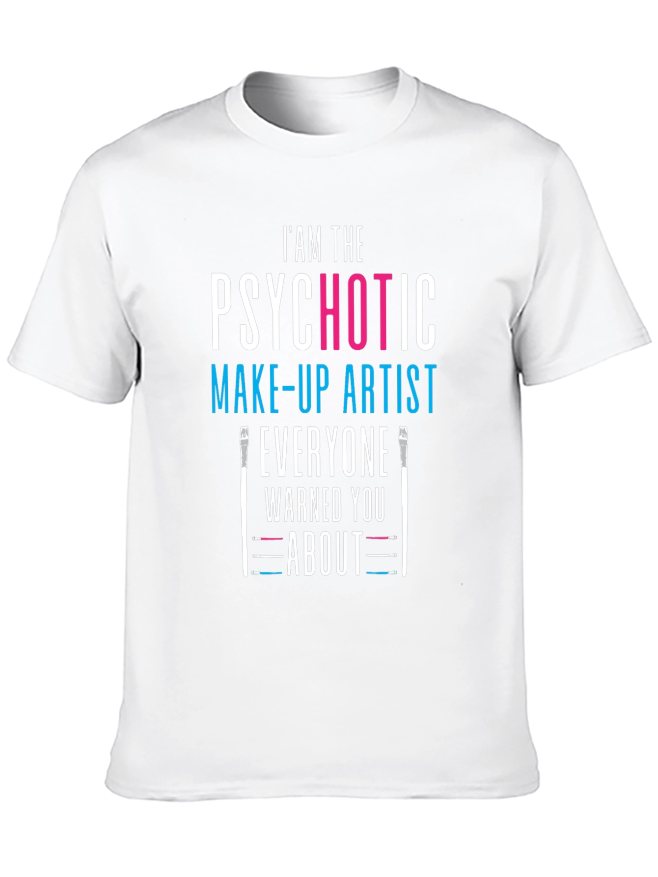 Psychotic Make-up Artist Black T-Shirt