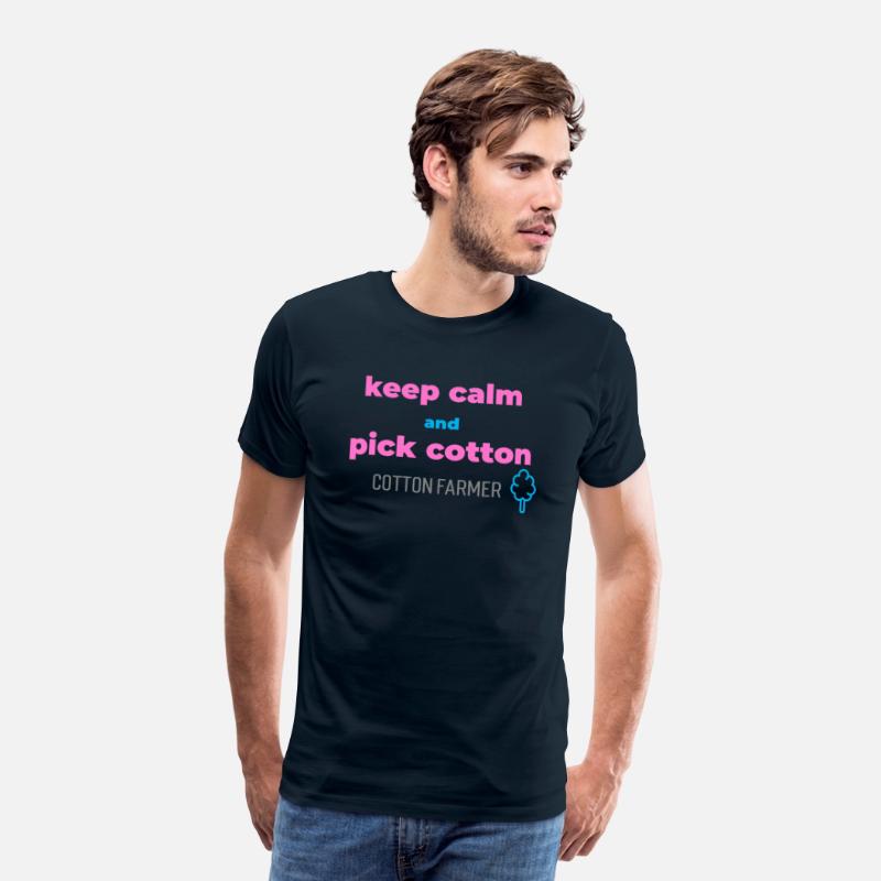 Keep calm and pick cotton, cotton farmer