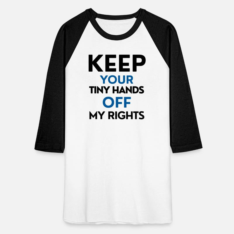 Keep your tiny hands off my rights