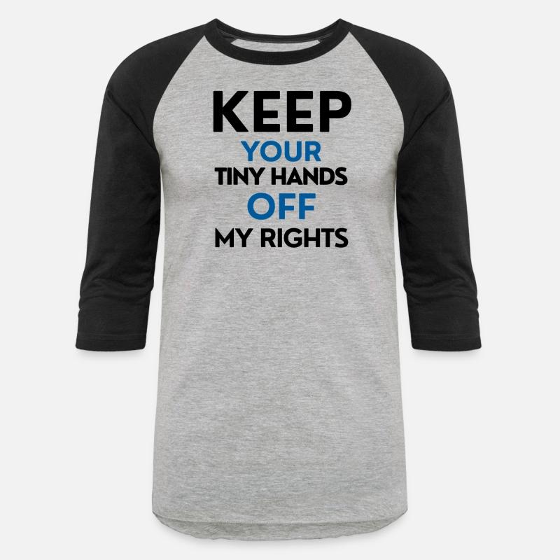 Keep your tiny hands off my rights