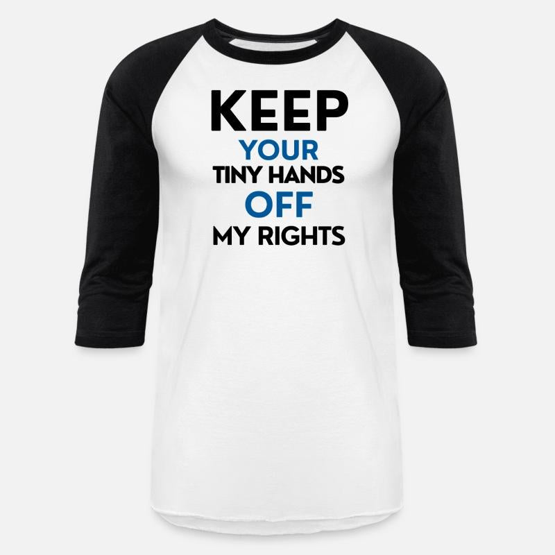 Keep your tiny hands off my rights