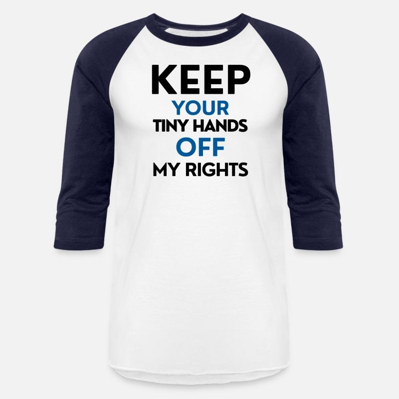 Keep your tiny hands off my rights