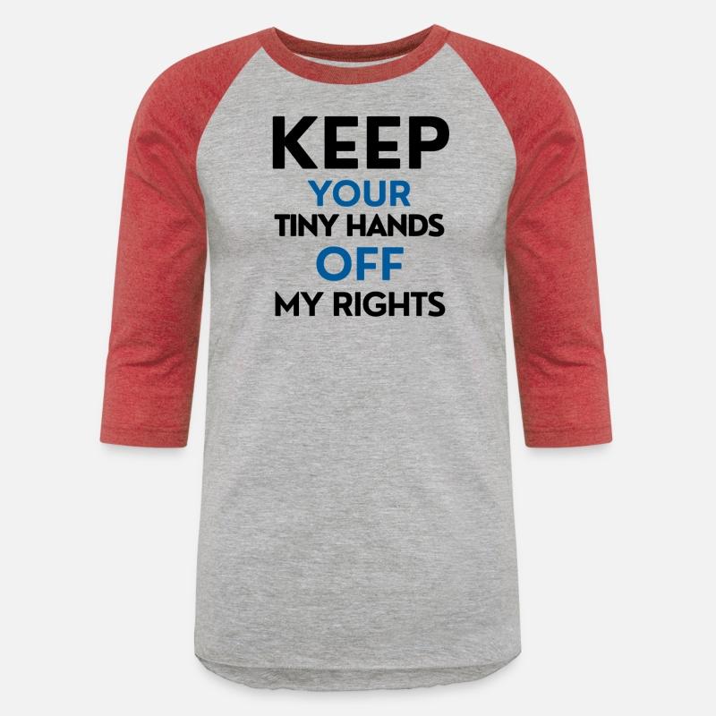 Keep your tiny hands off my rights