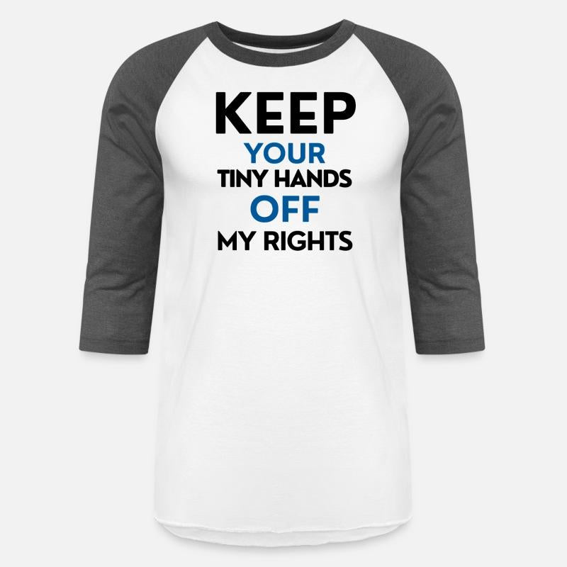 Keep your tiny hands off my rights