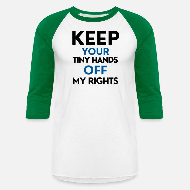 Keep your tiny hands off my rights