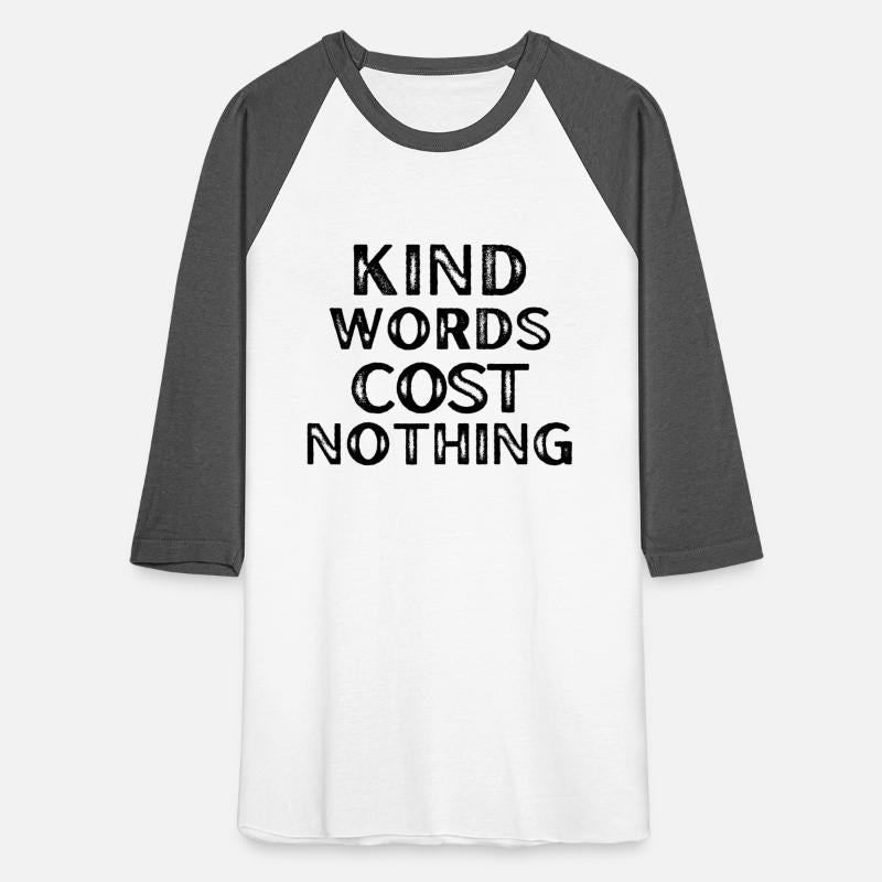 KIND WORDS COST NOTHING. For kind people.