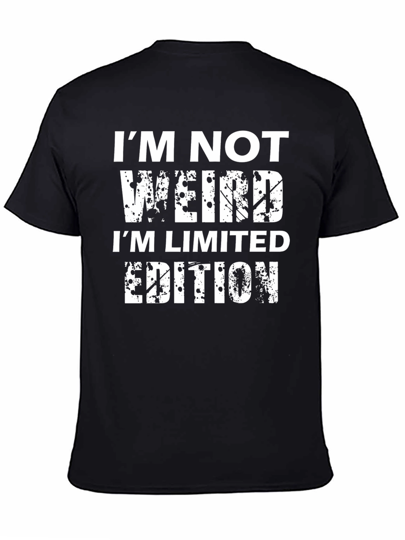 Funny Graphic Tee - Im Not Weird Limited Edition