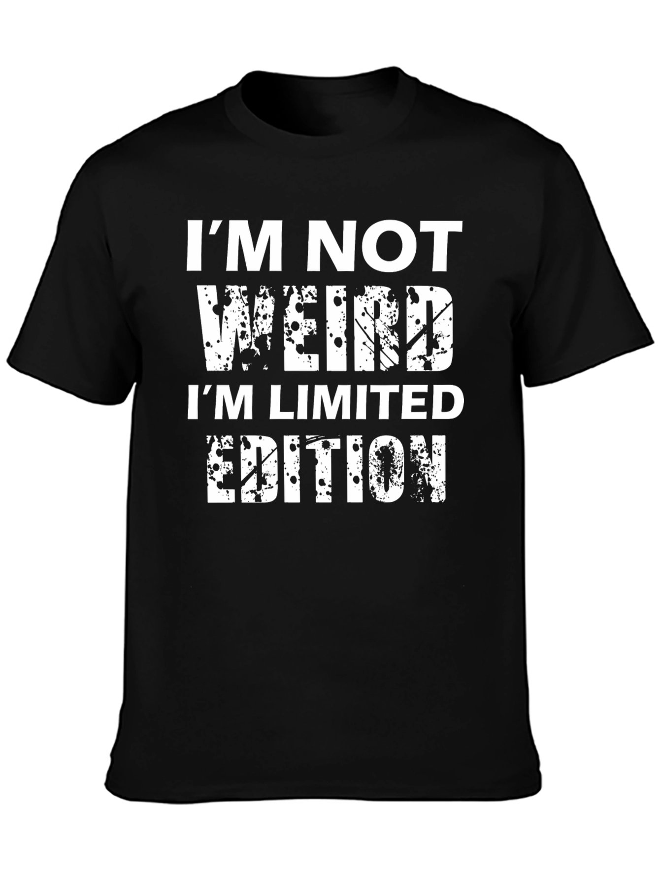 Funny Graphic Tee - Im Not Weird Limited Edition