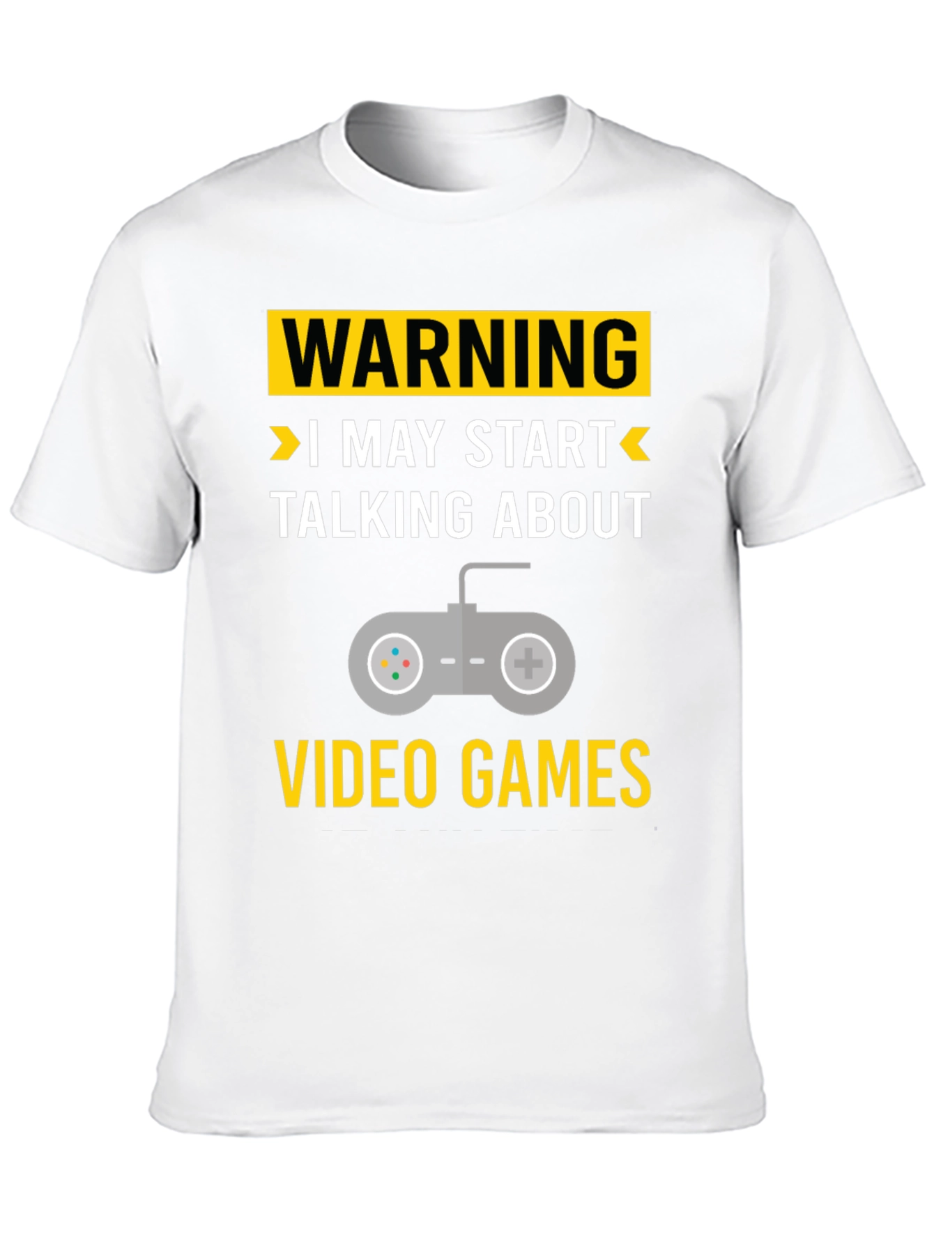 Warning May Start Talking About Video Games T-Shirt