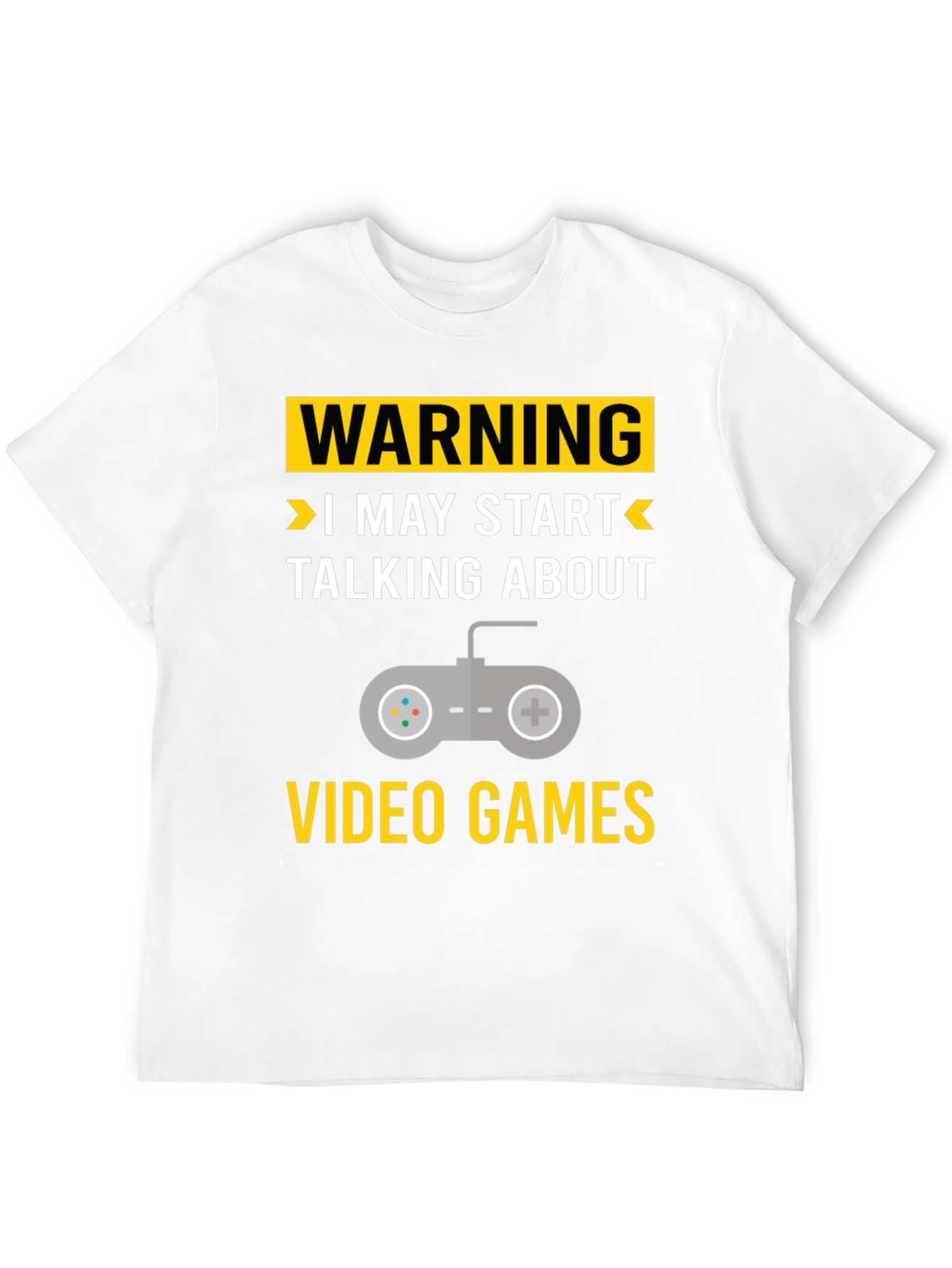 Warning May Start Talking About Video Games T-Shirt