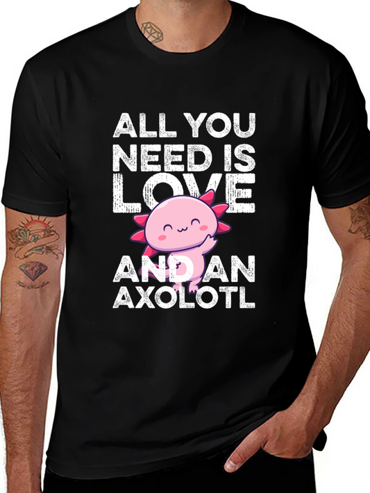 All You Need Is Love And An Axolotl T-Shirt