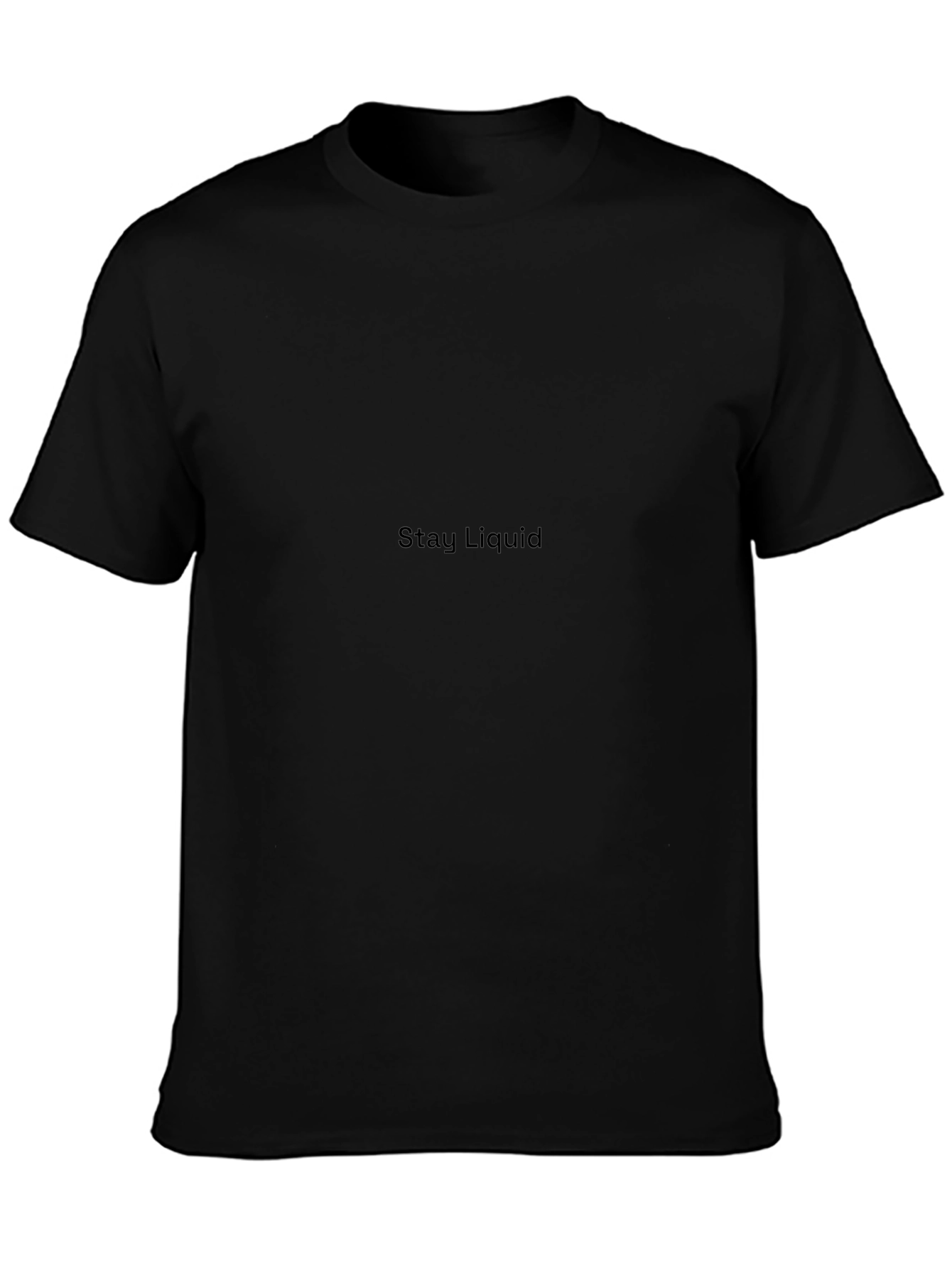 Stay Liquid Black T-Shirt - Premium Quality