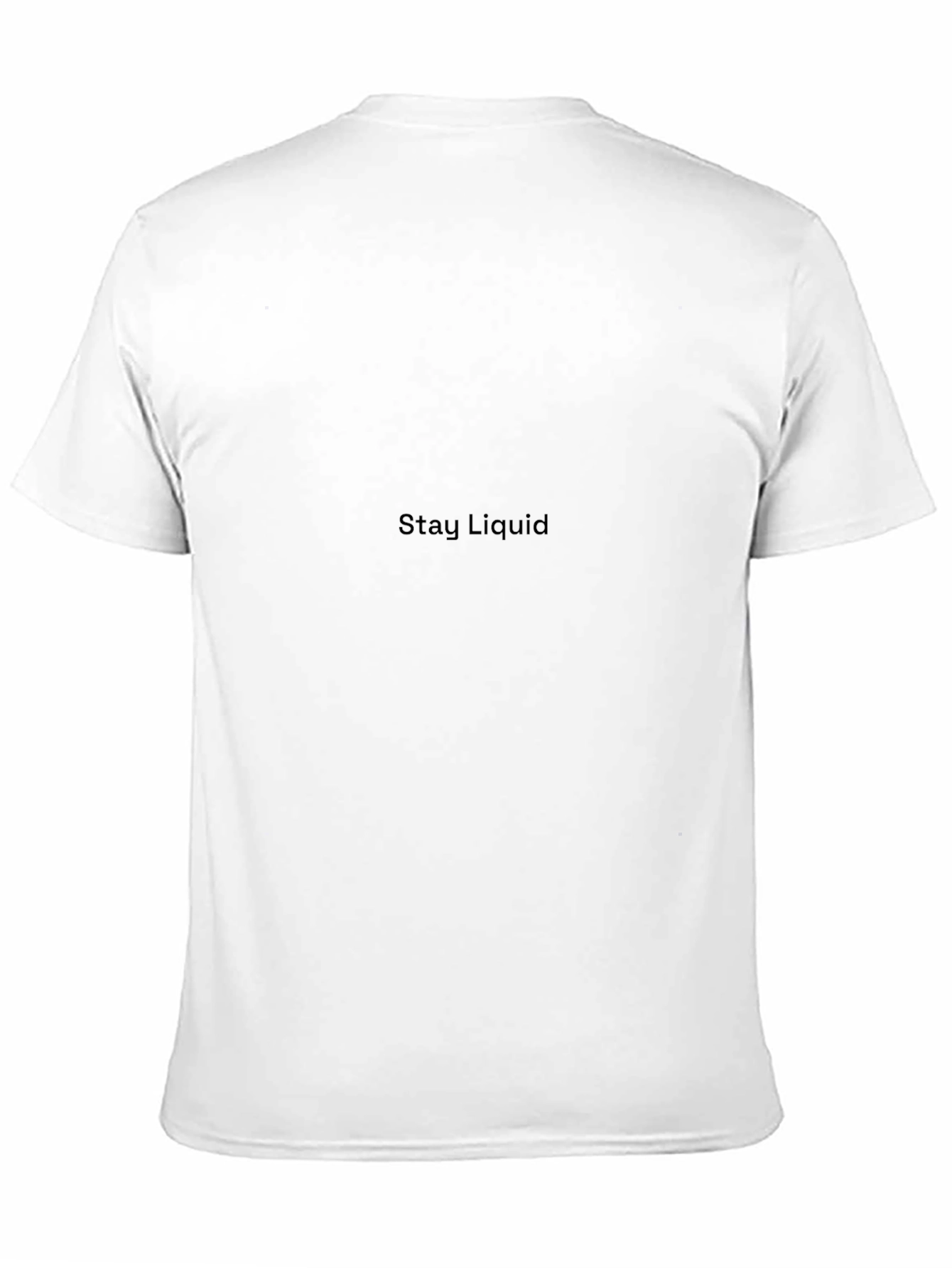 Stay Liquid Black T-Shirt - Premium Quality