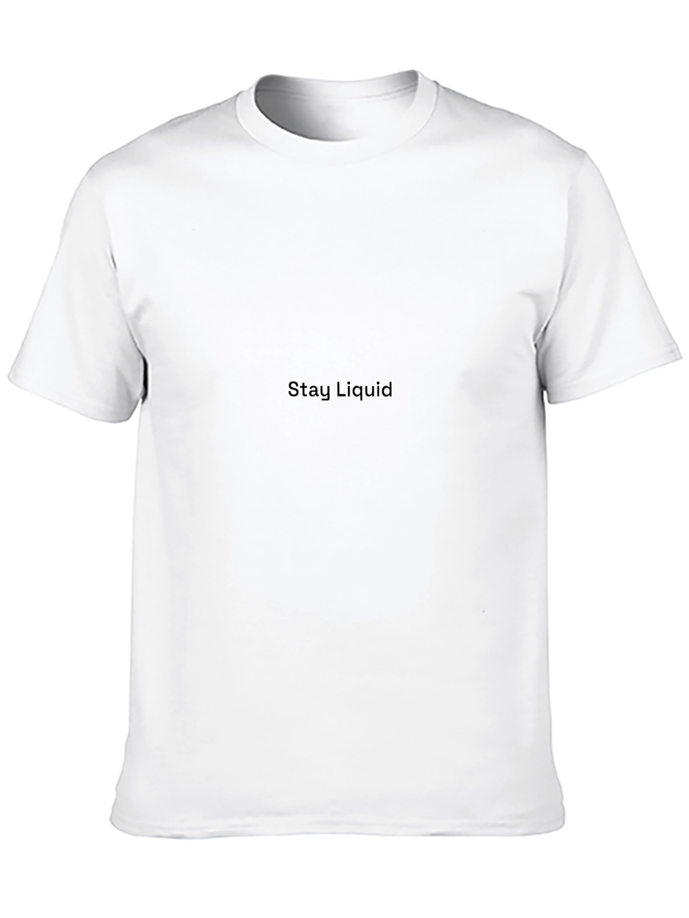 Stay Liquid Black T-Shirt - Premium Quality