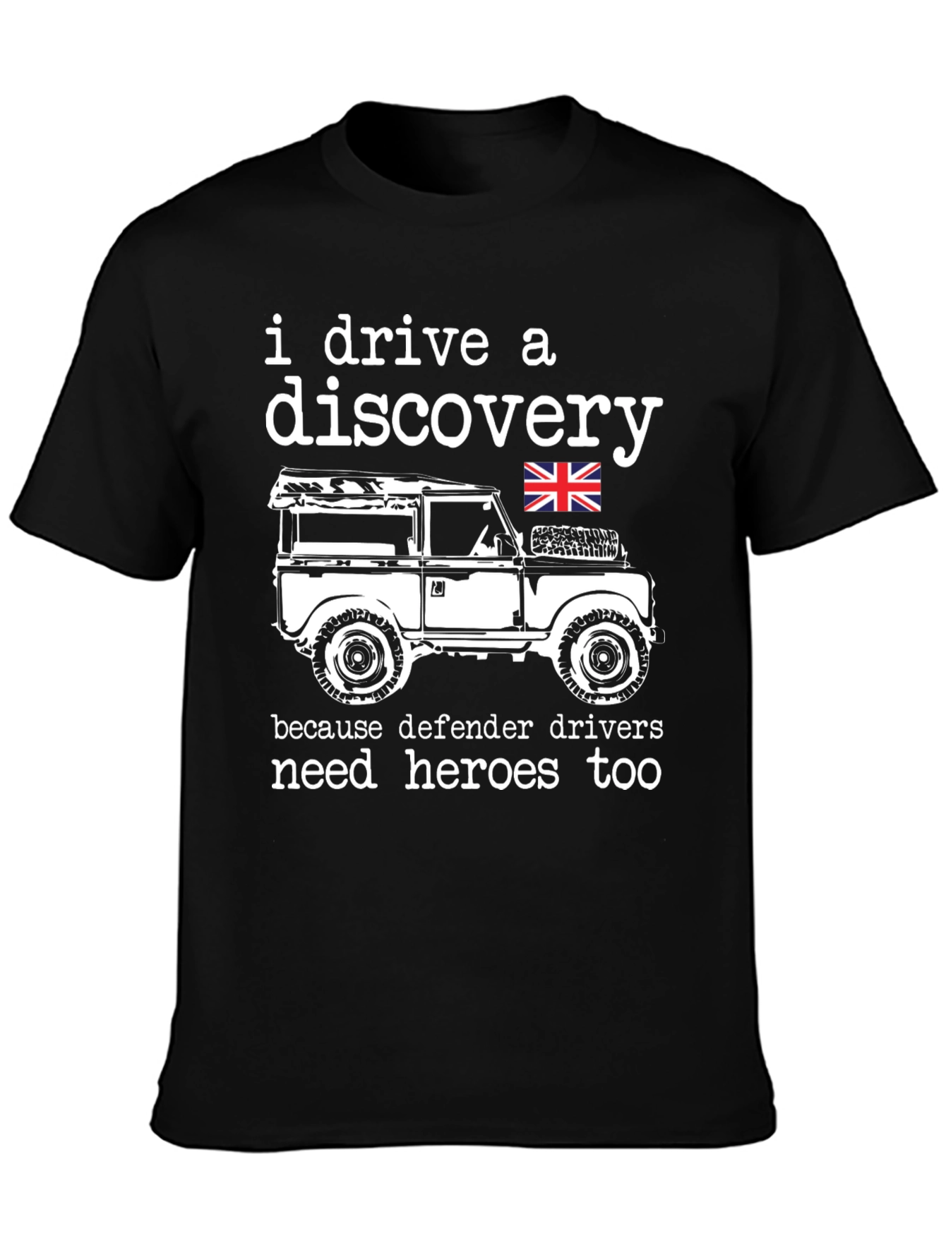 I Drive a Discovery T-Shirt - Defender Hero Tee