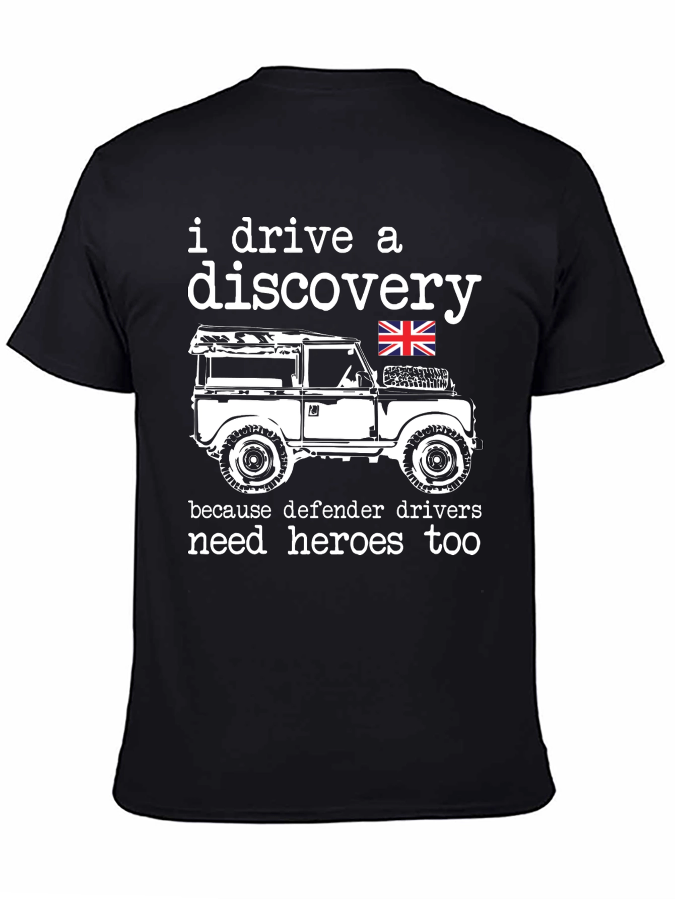 I Drive a Discovery T-Shirt - Defender Hero Tee