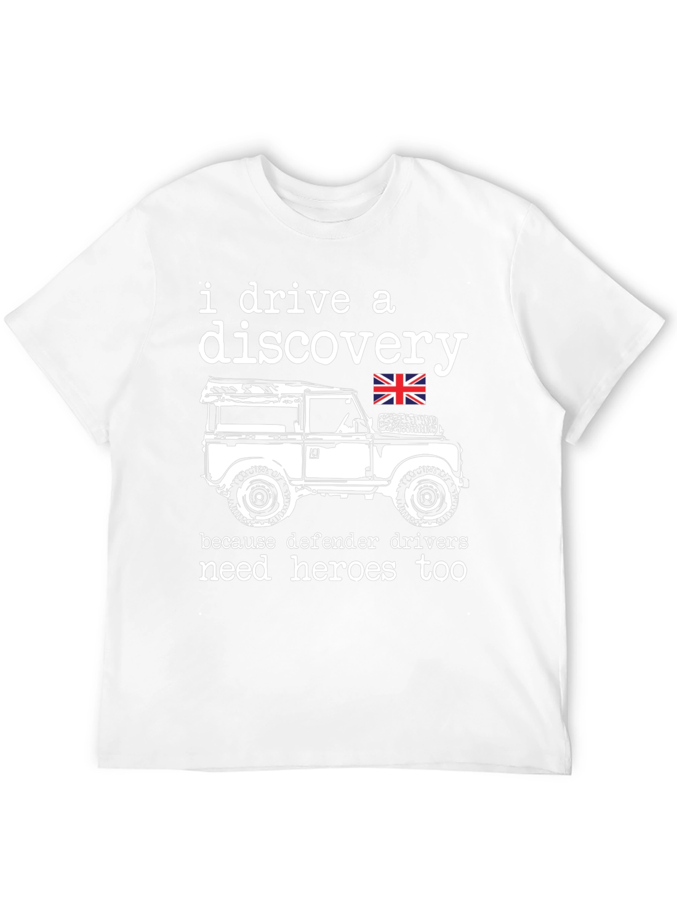 I Drive a Discovery T-Shirt - Defender Hero Tee