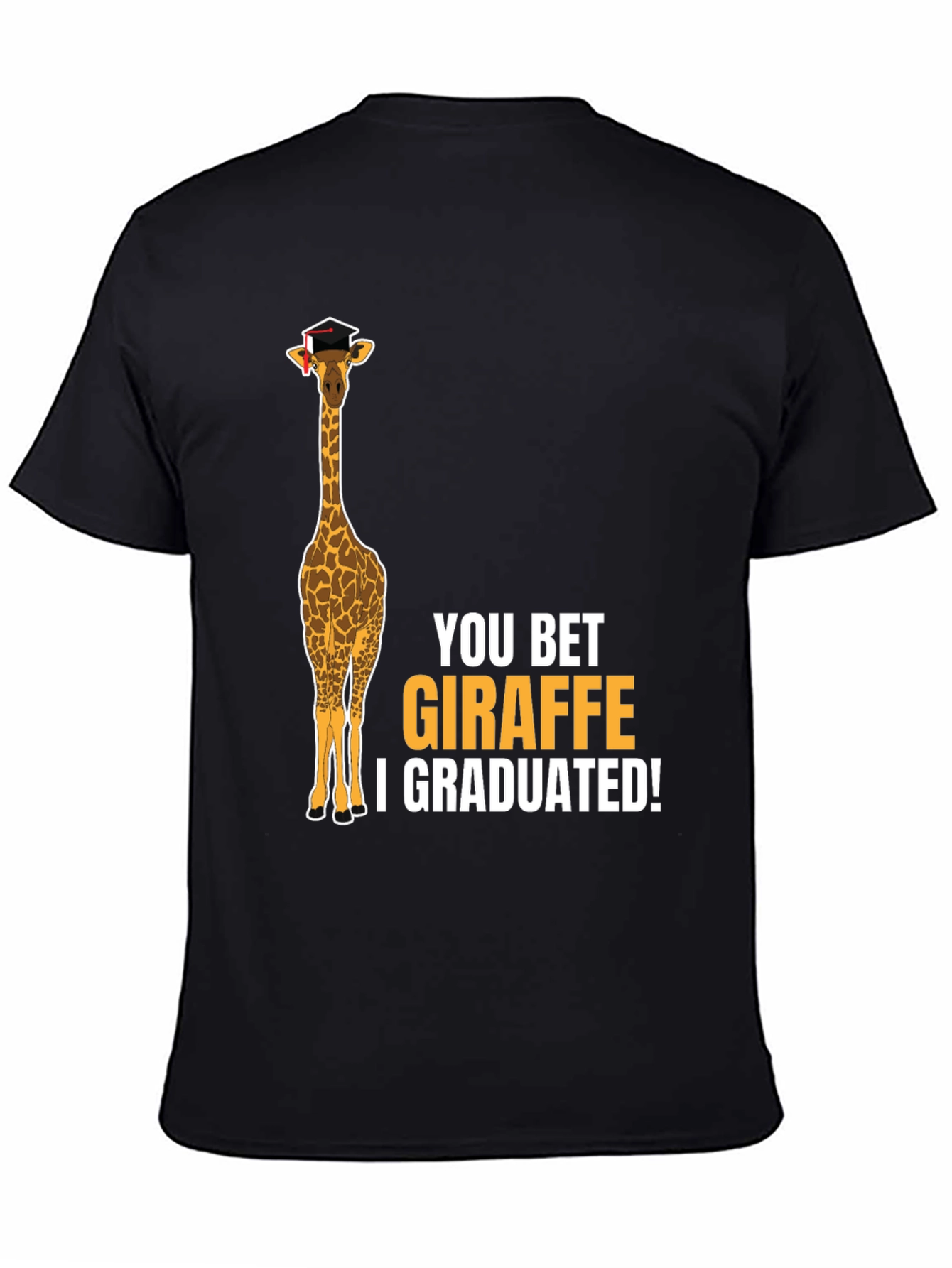 Giraffe Graduation T-Shirt - You Bet I Graduated!