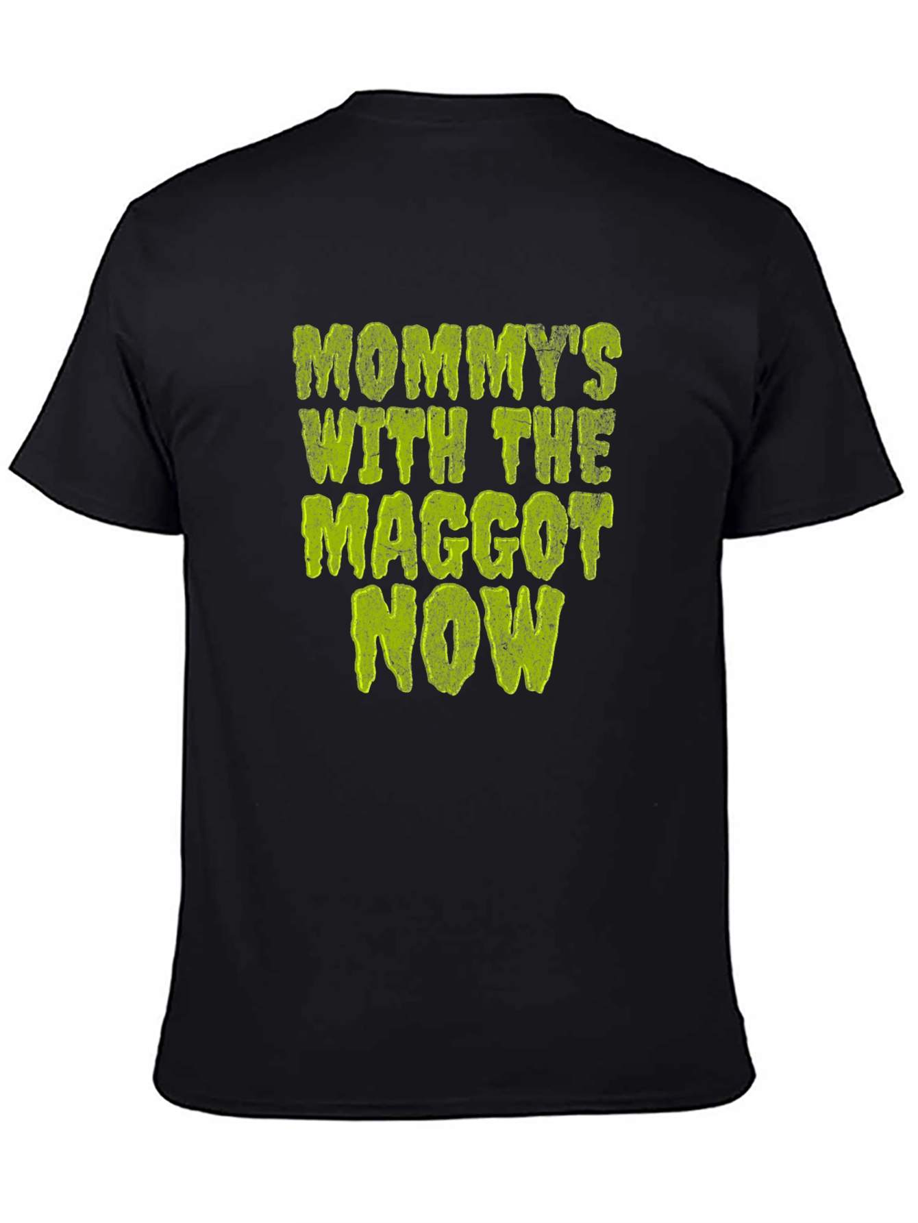 Mommys with the Maggot Now T-Shirt