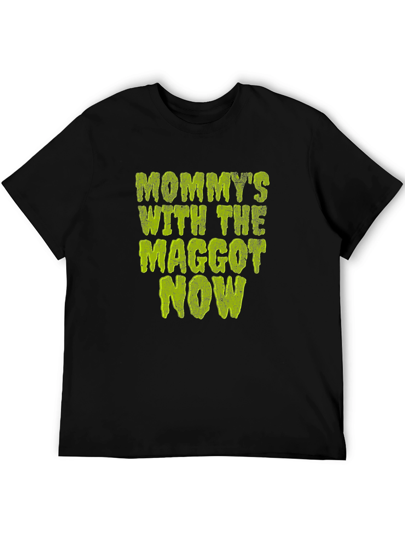 Mommys with the Maggot Now T-Shirt