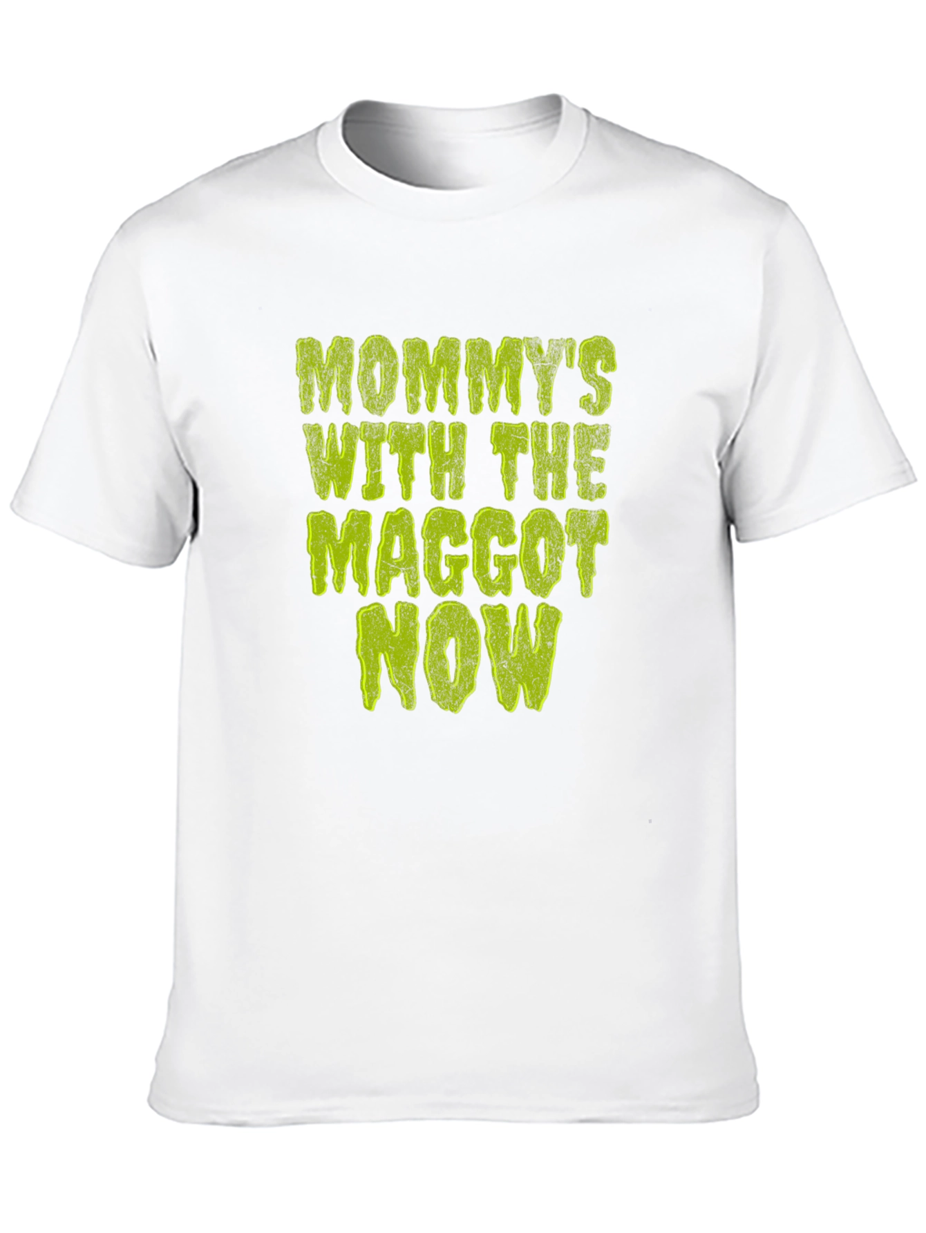 Mommys with the Maggot Now T-Shirt