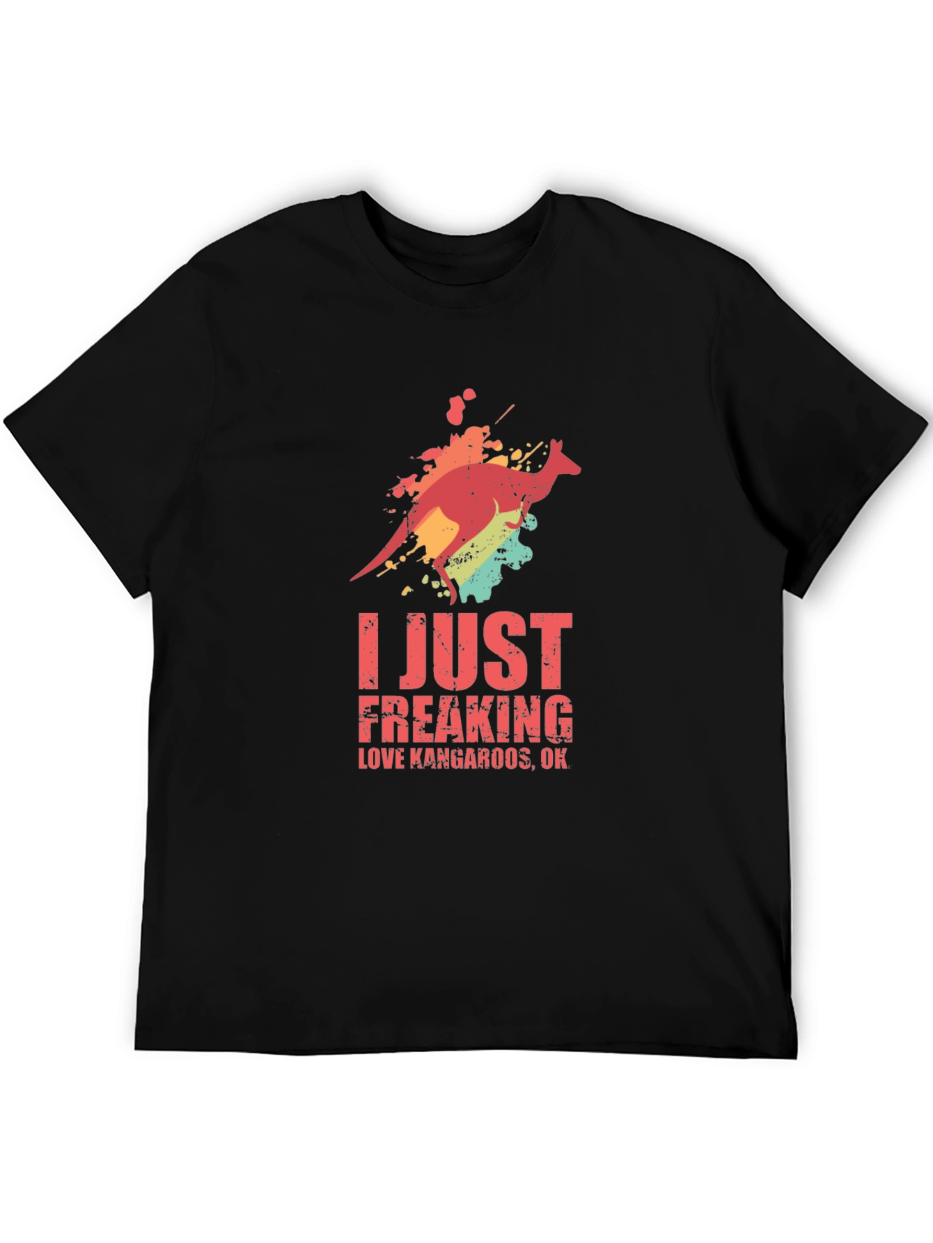 Kangaroo T-Shirt: I Just Freaking Love Kangaroos