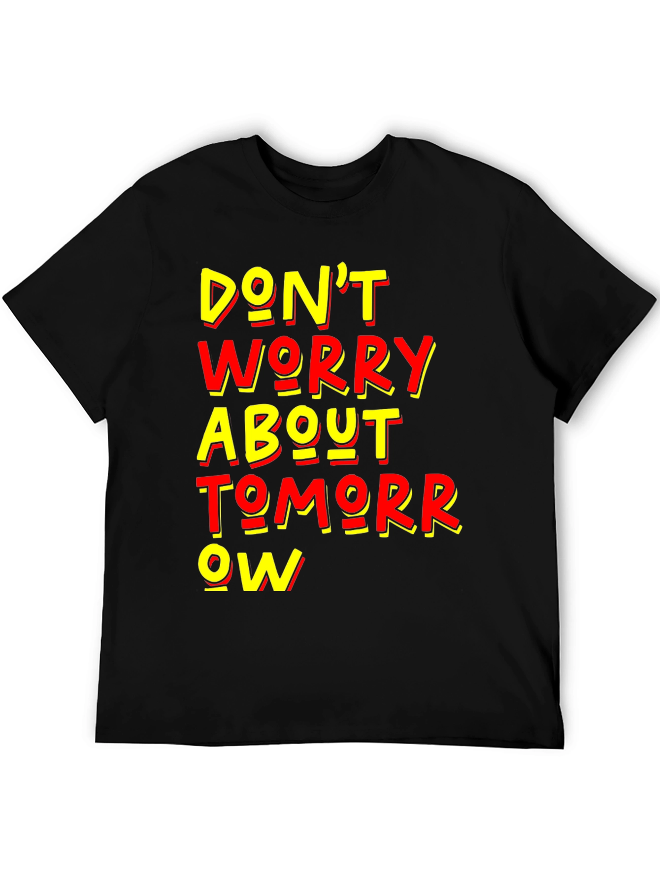 Dont Worry About Tomorrow Graphic Tee