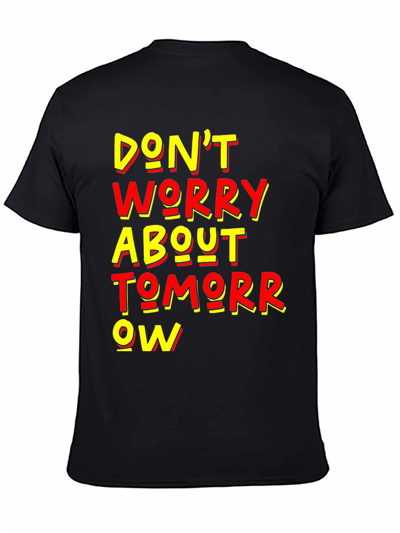 Dont Worry About Tomorrow Graphic Tee