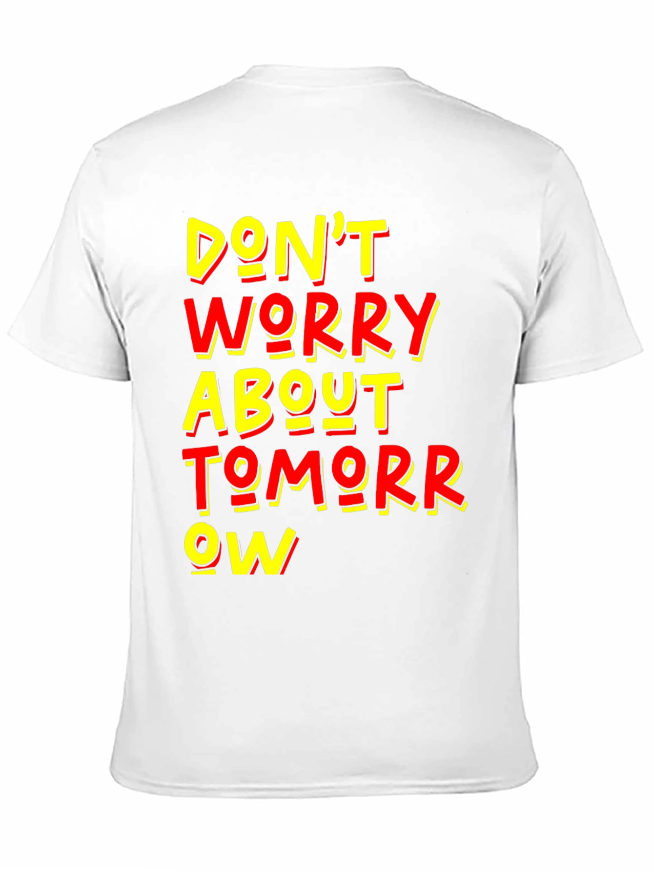 Dont Worry About Tomorrow Graphic Tee