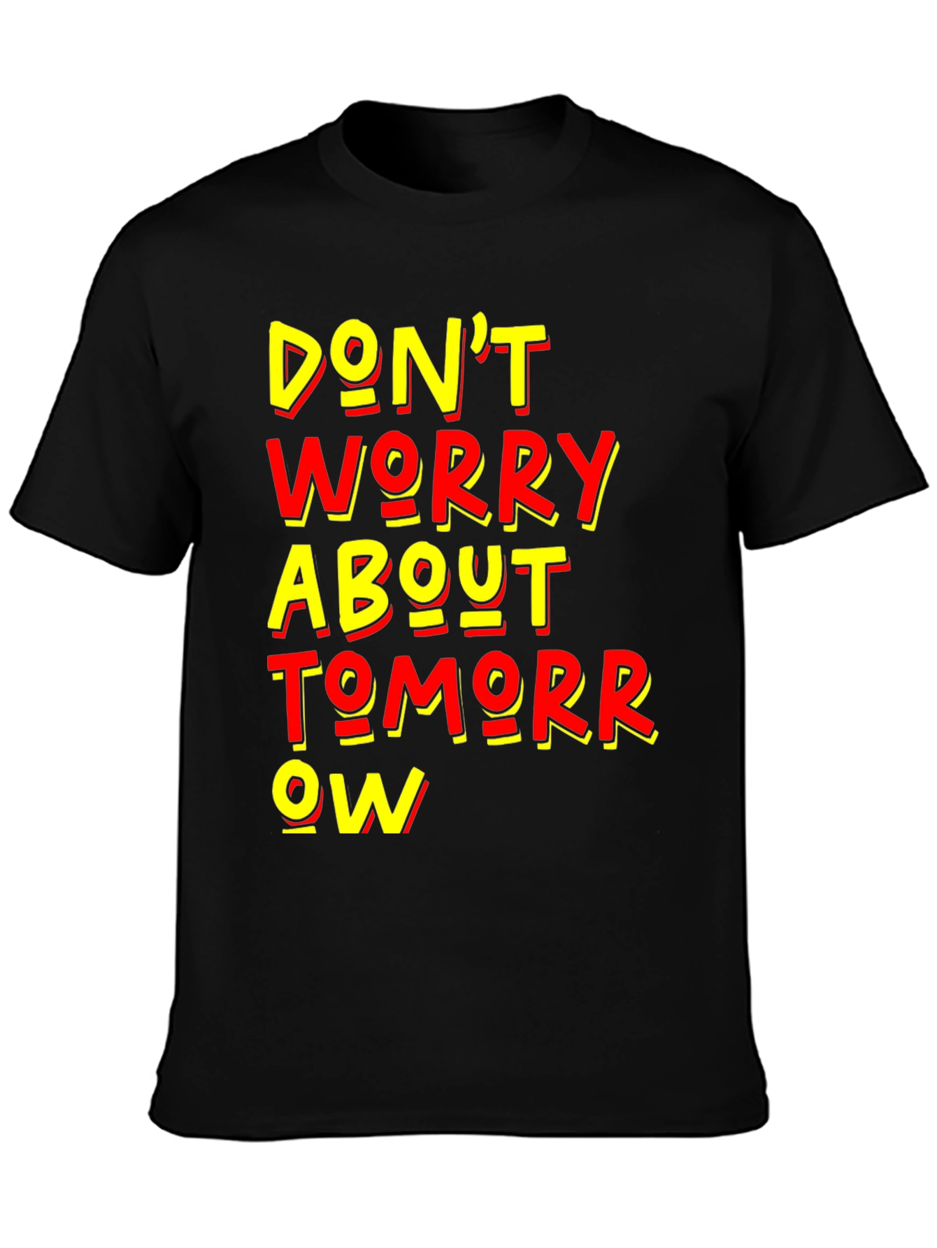 Dont Worry About Tomorrow Graphic Tee