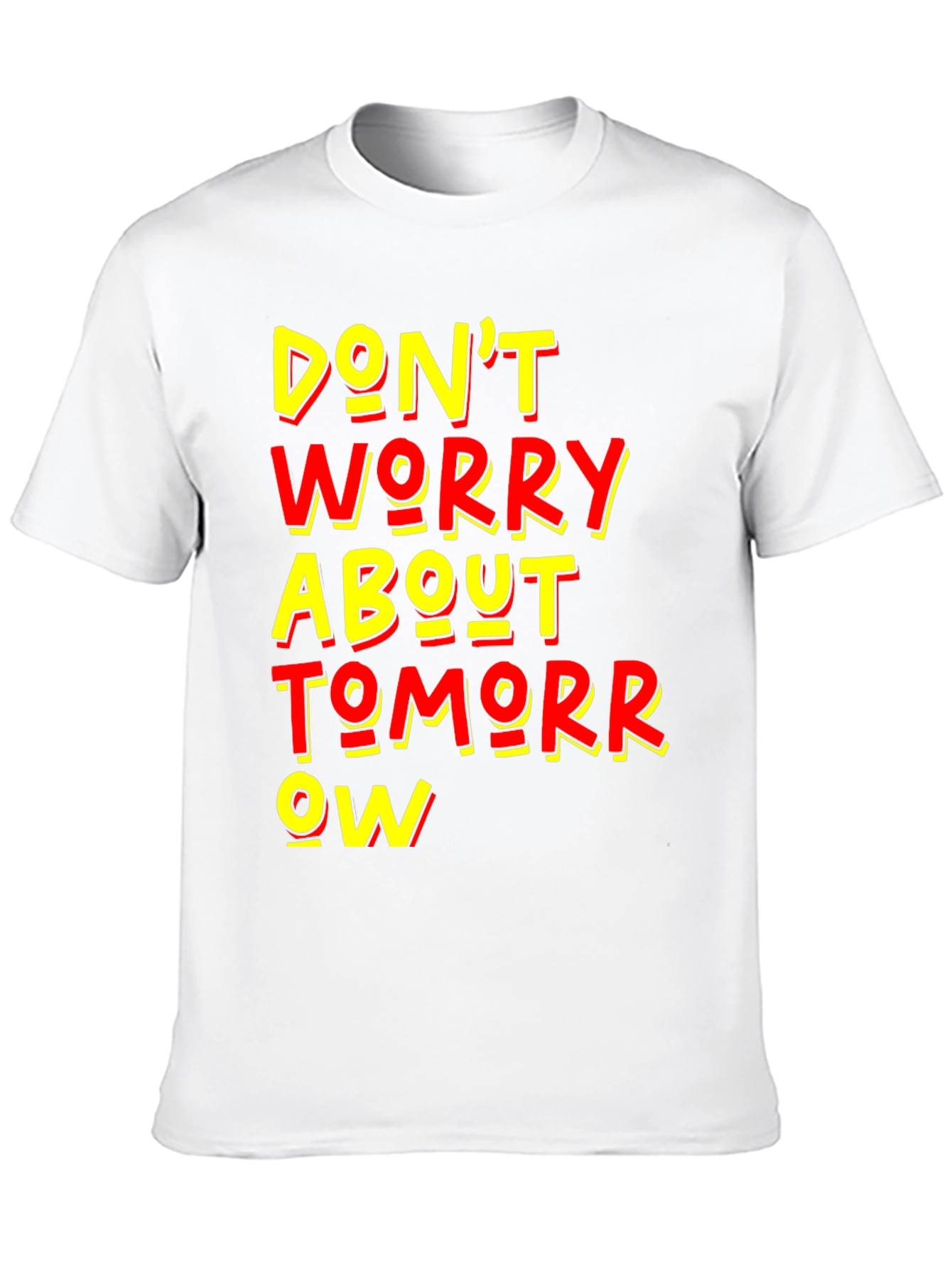 Dont Worry About Tomorrow Graphic Tee