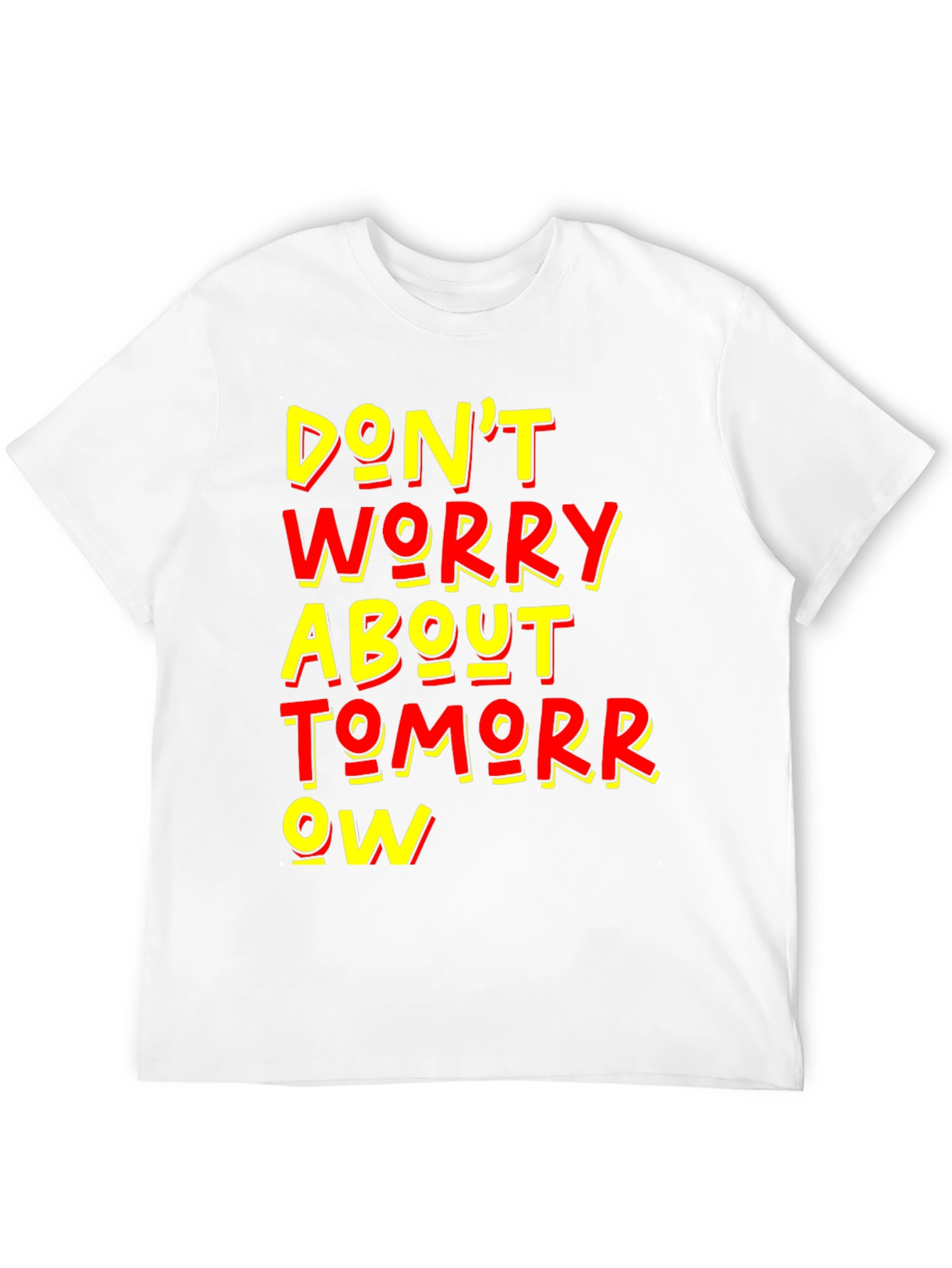 Dont Worry About Tomorrow Graphic Tee