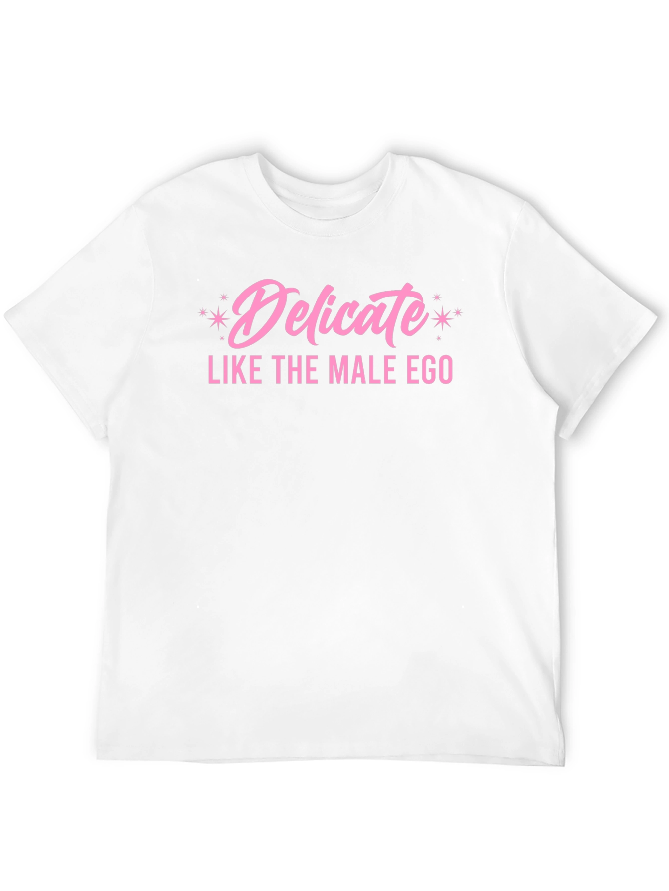 Delicate Like the Male Ego T-Shirt
