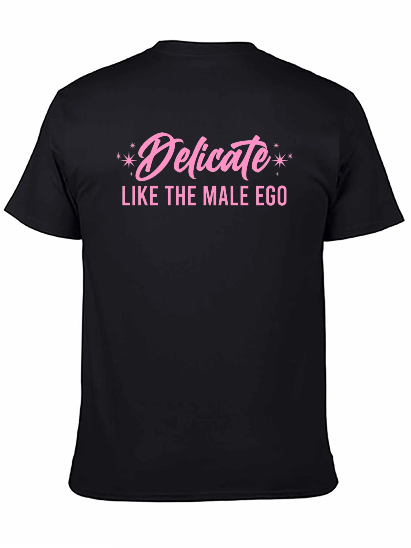 Delicate Like the Male Ego T-Shirt