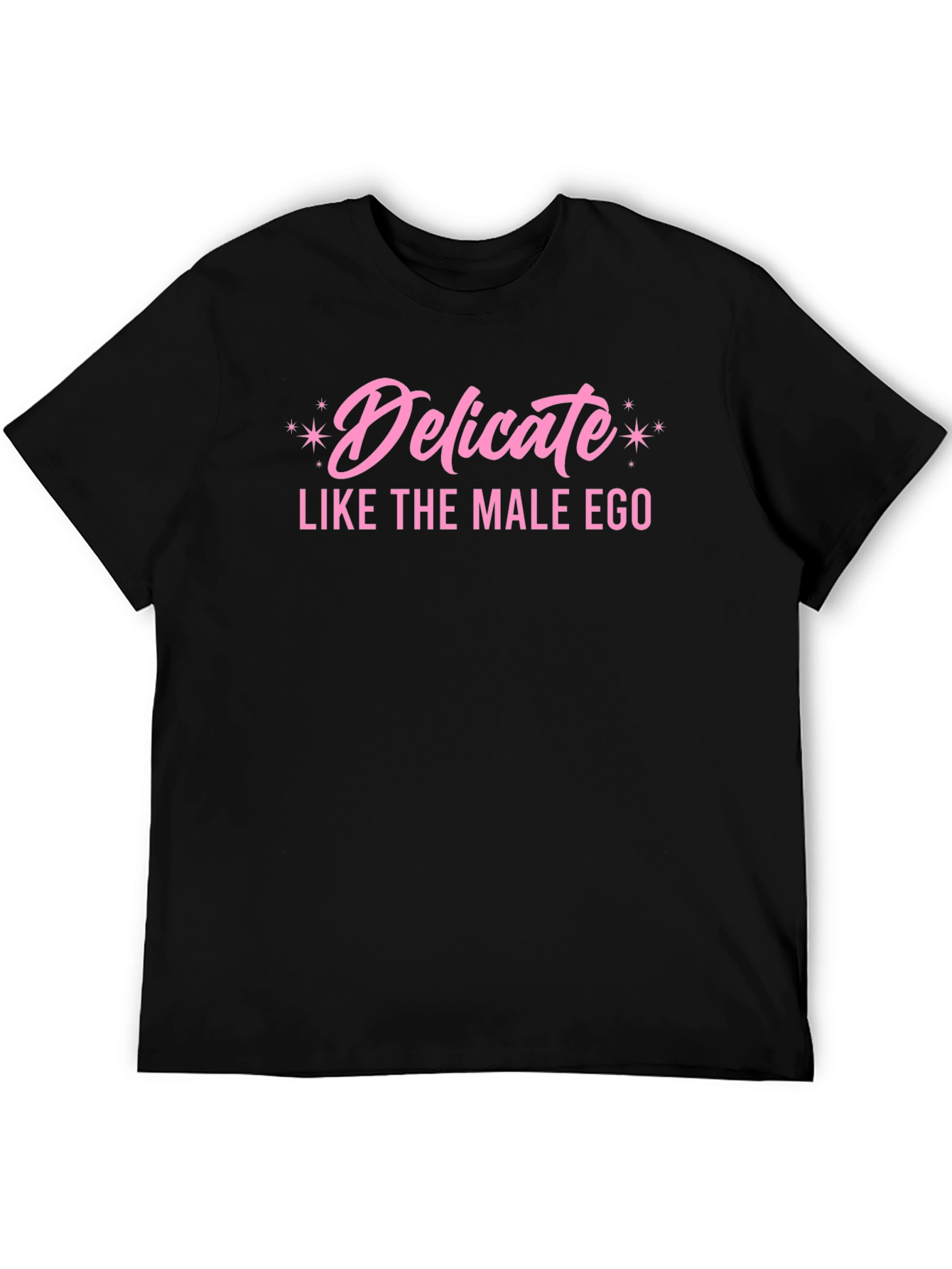 Delicate Like the Male Ego T-Shirt