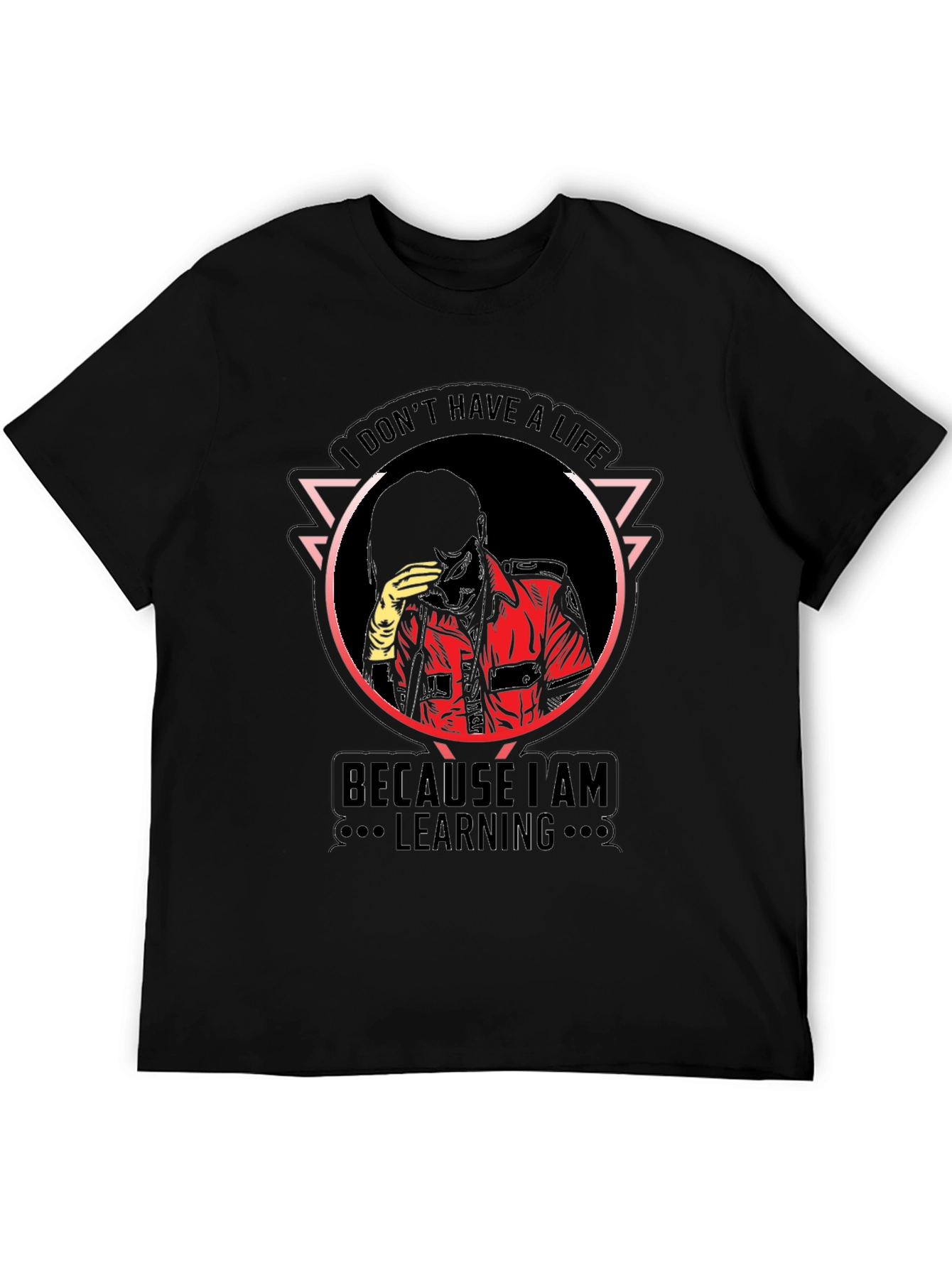 I Dont Have a Life Black T-Shirt