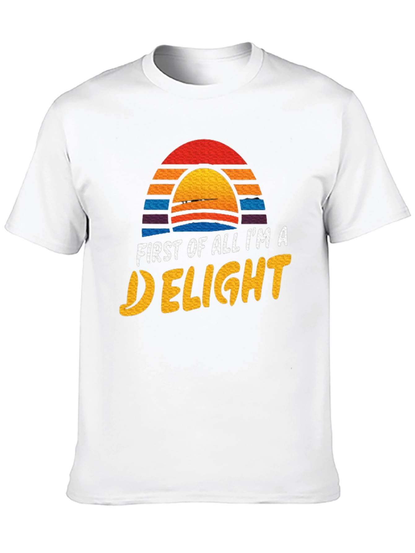 First Of All Im A Delight Graphic Tee